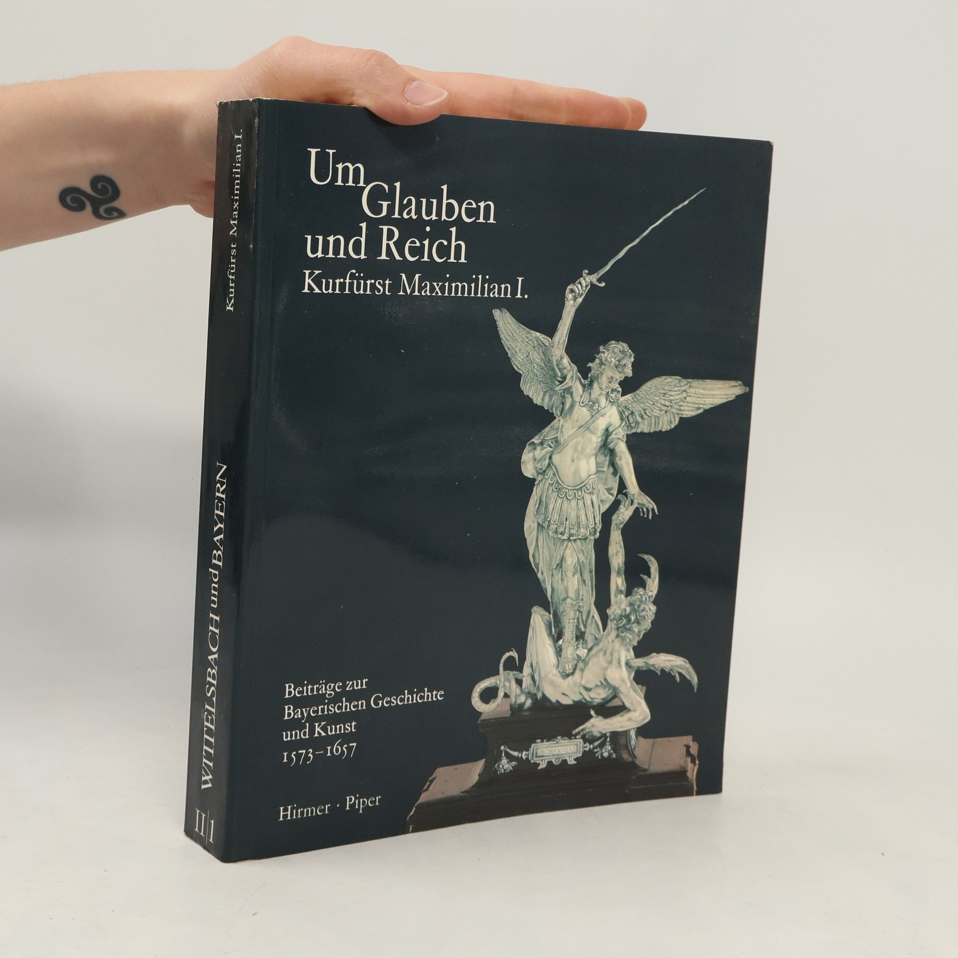 Hubert Glaser Wittelsbach und Bayern II/1. Um Glauben und Reich. Kurfürst Maximilian I.