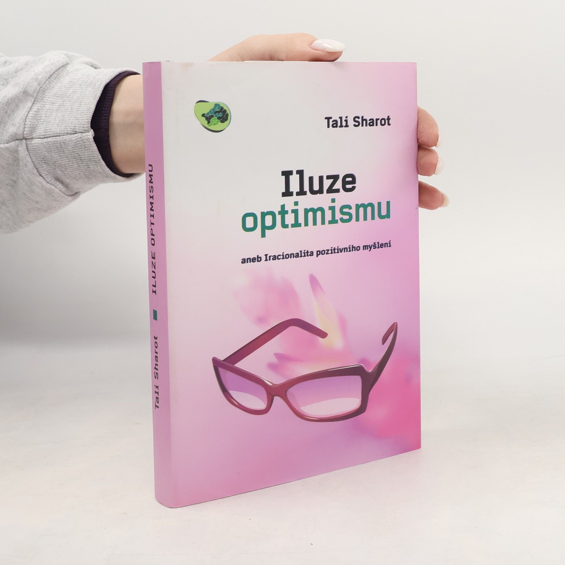 Tali Sharot Iluze optimismu, aneb, Iracionalita pozitivního myšlení