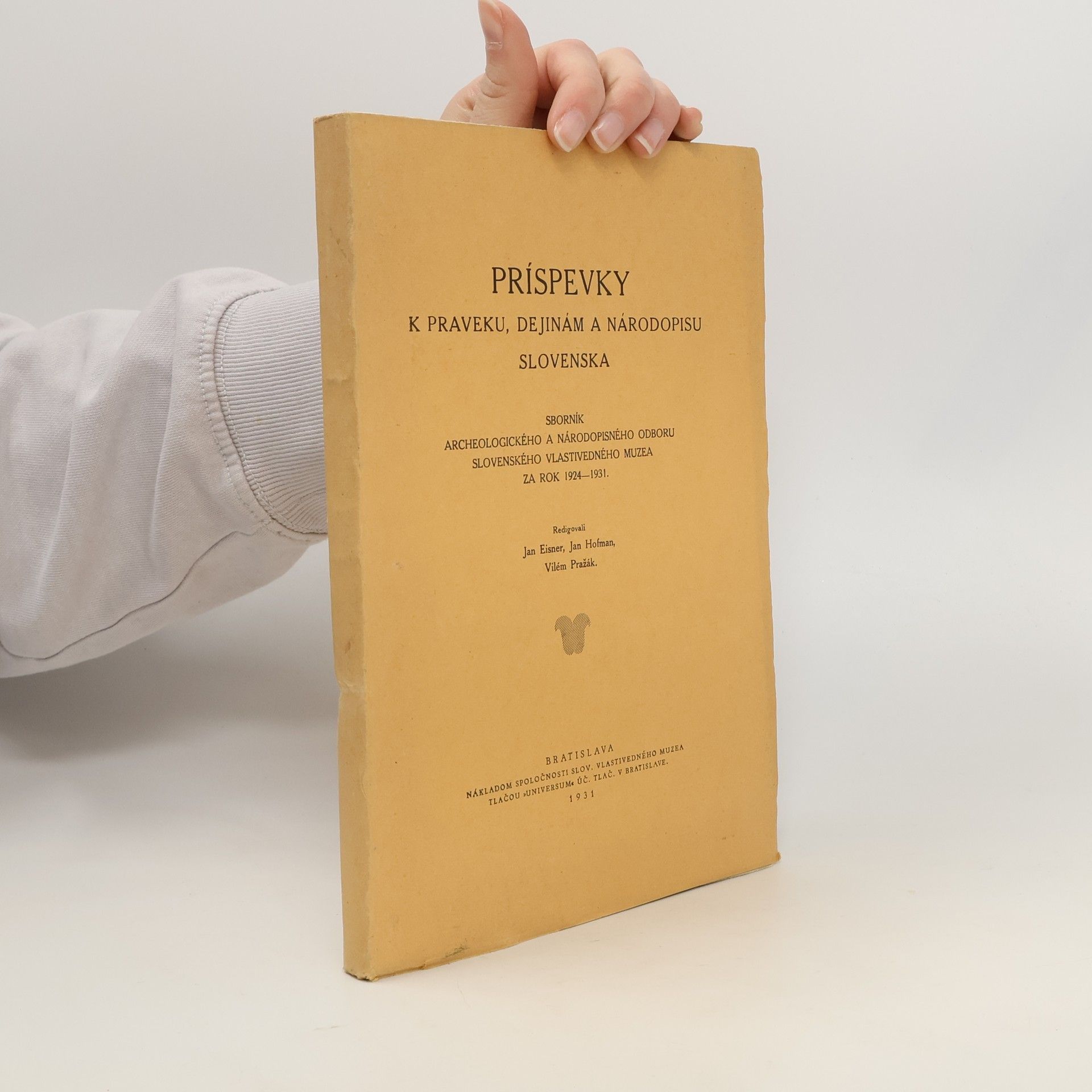Príspevky k praveku, dejinám a národopisu Slovenska : sborník archeologického a národopisného odboru Slovenského vlastivedného muzea za rok 1924-1931