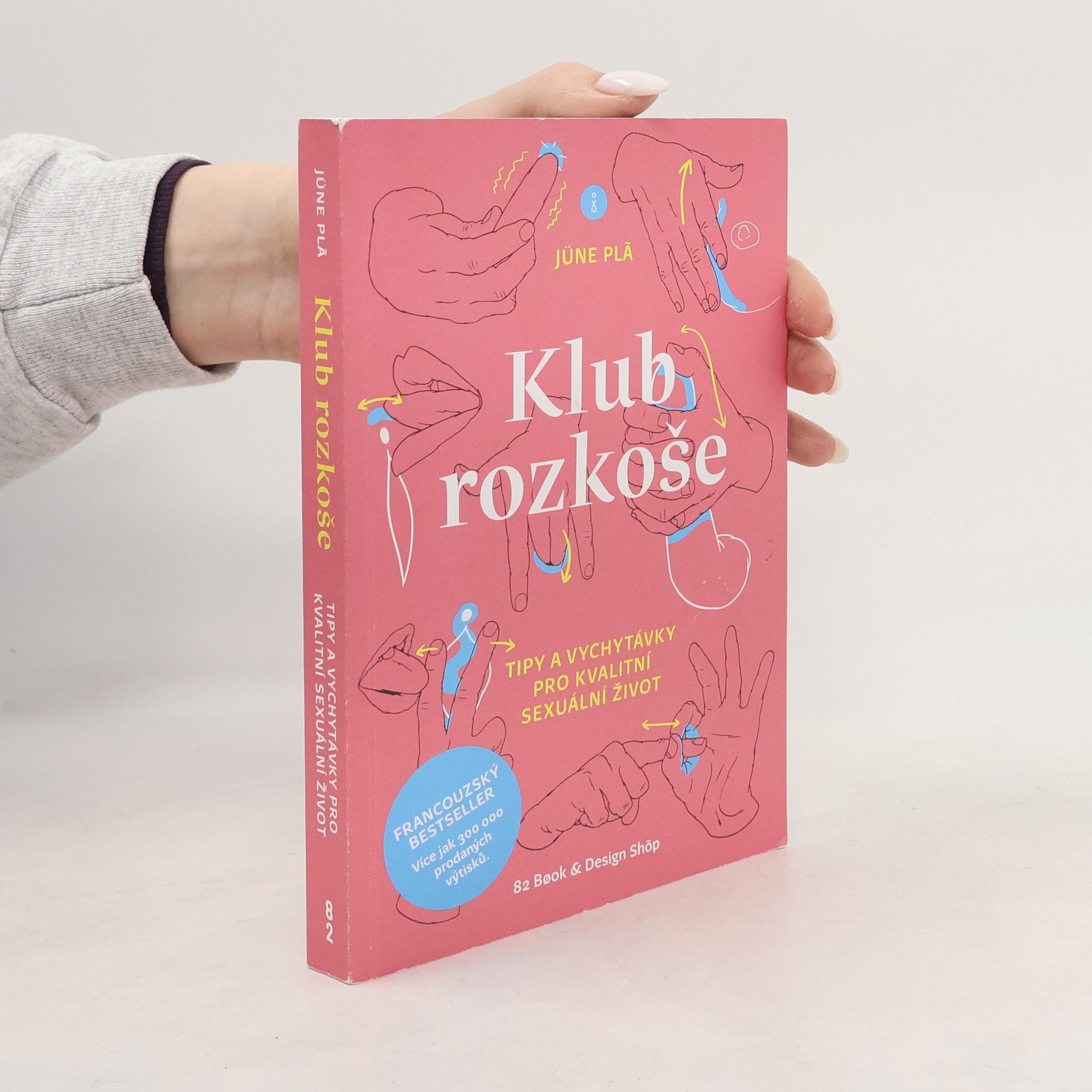 Jüne Plã Klub rozkoše : tipy a vychytávky pro kvalitní sexuální život