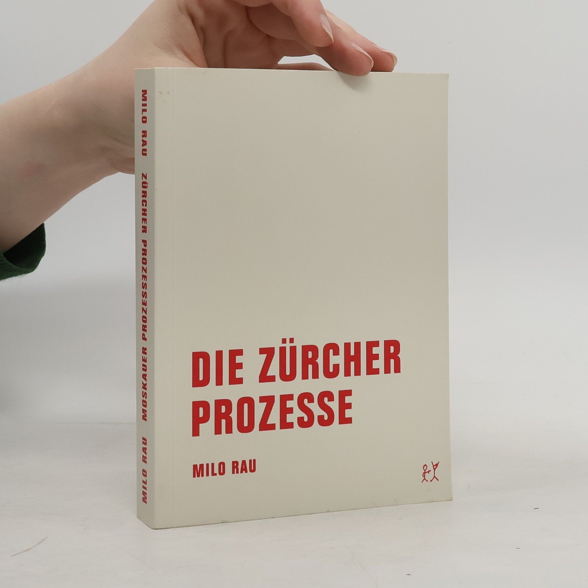 Milo Rau Die Zürcher Prozesse. Die Moskauer Prozesse
