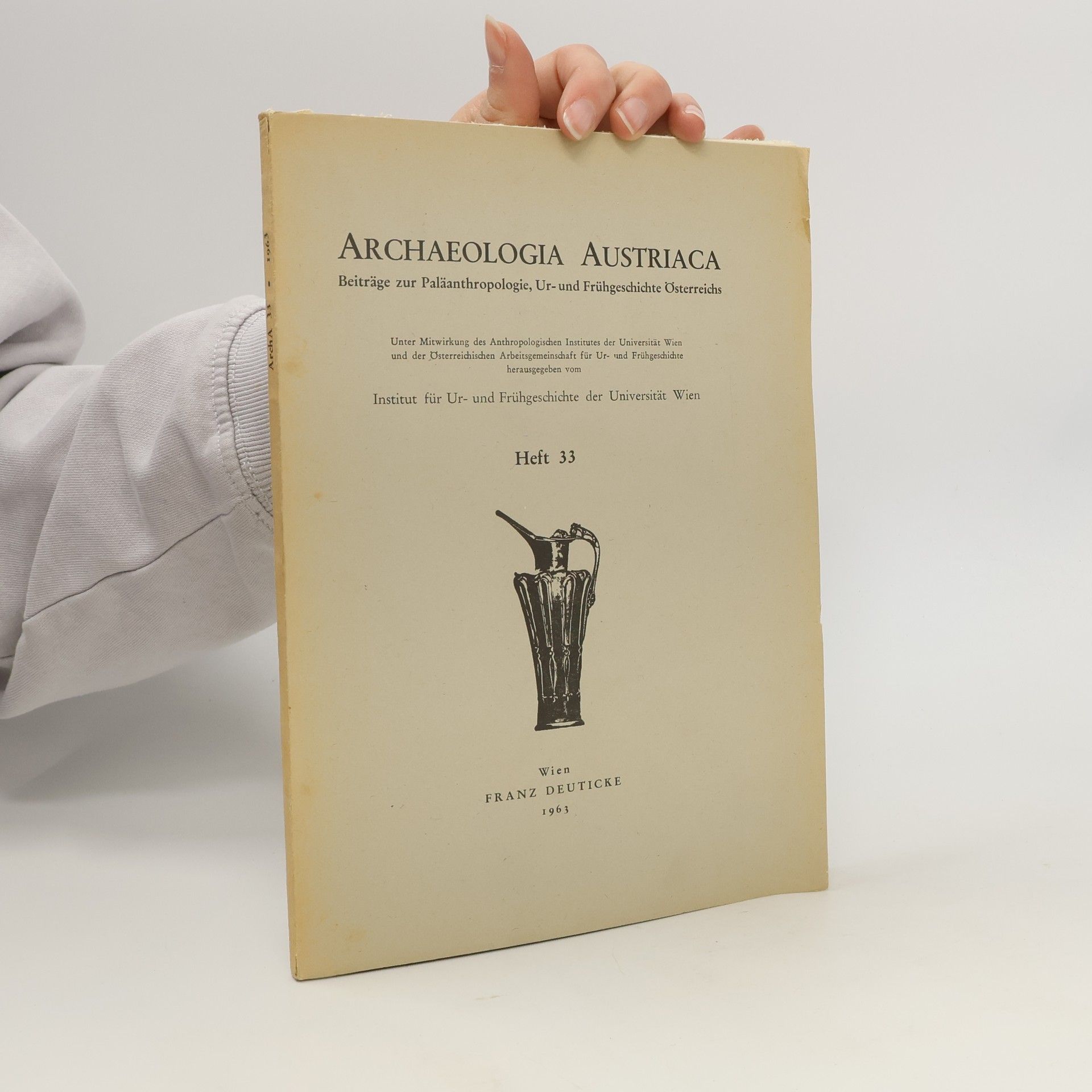 Autorenkollektiv ARCHAEOLOGIA AUSTRIACA Beiträge zur Paläanthropologie, Ur- und Frühgeschichte Österreichs 33