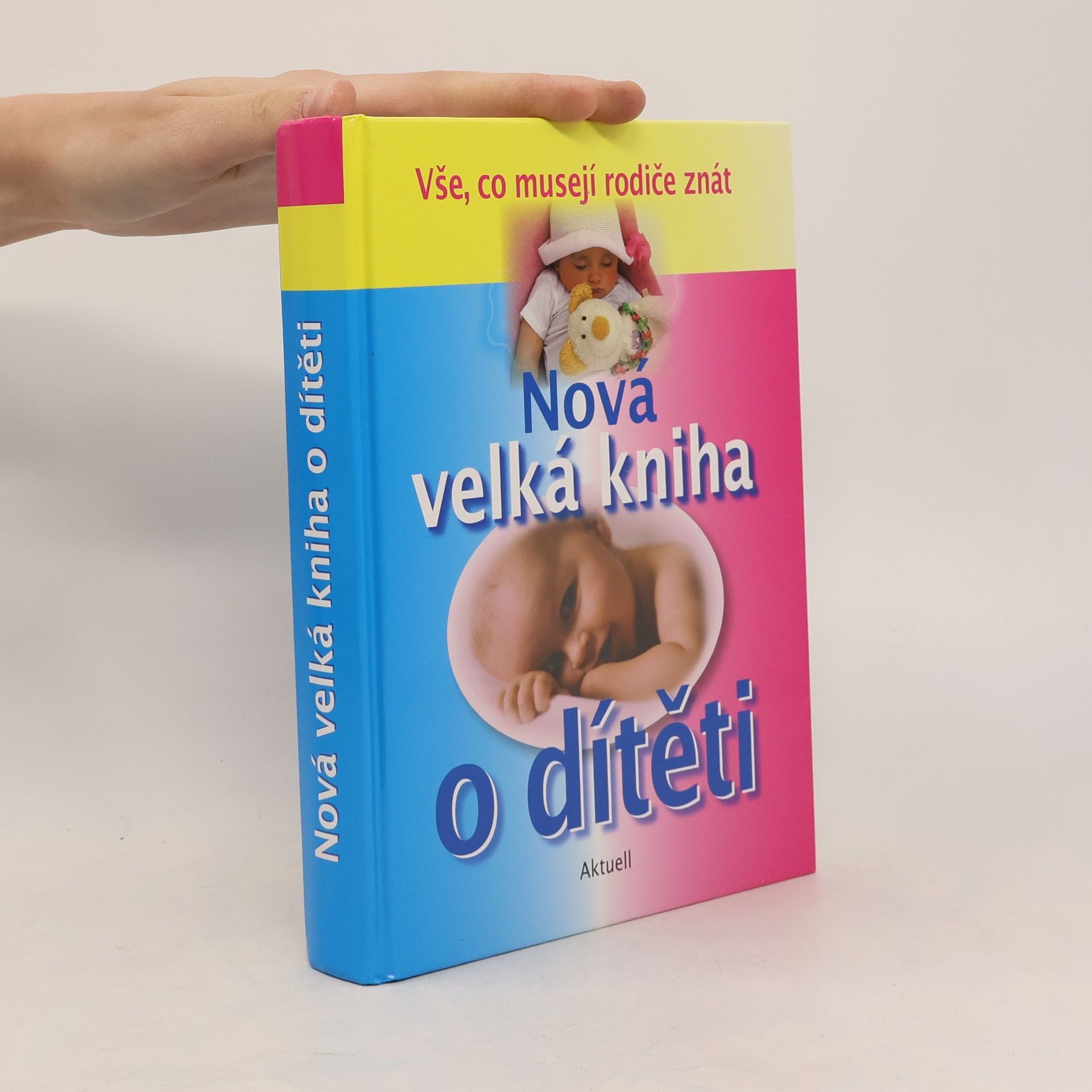 Various authors Nová velká kniha o dítěti : vše, co musejí rodiče znát