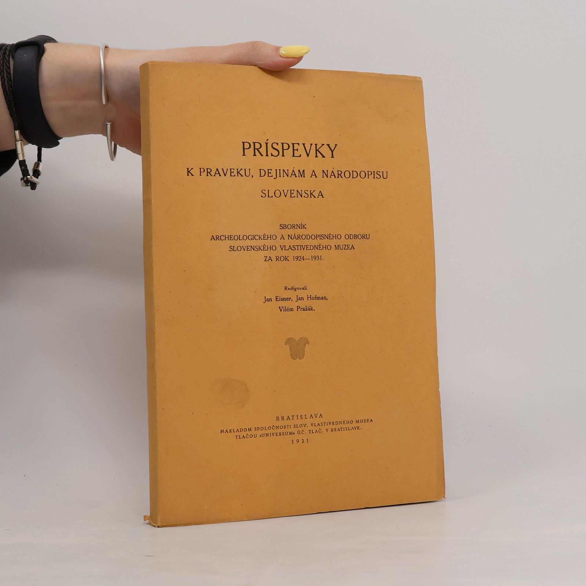 Príspevky k praveku, dejinám a národopisu Slovenska : sborník archeologického a národopisného odboru Slovenského vlastivedného muzea za rok 1924-1931