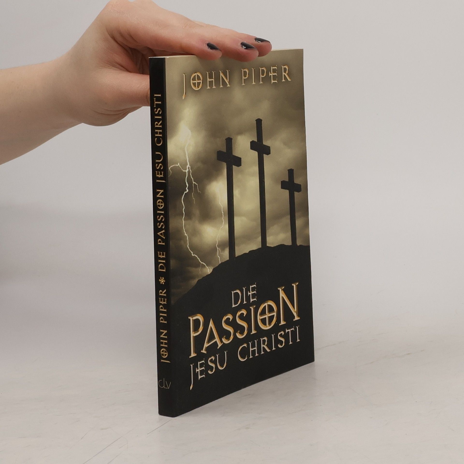 John Piper Die Passion Jesu Christi