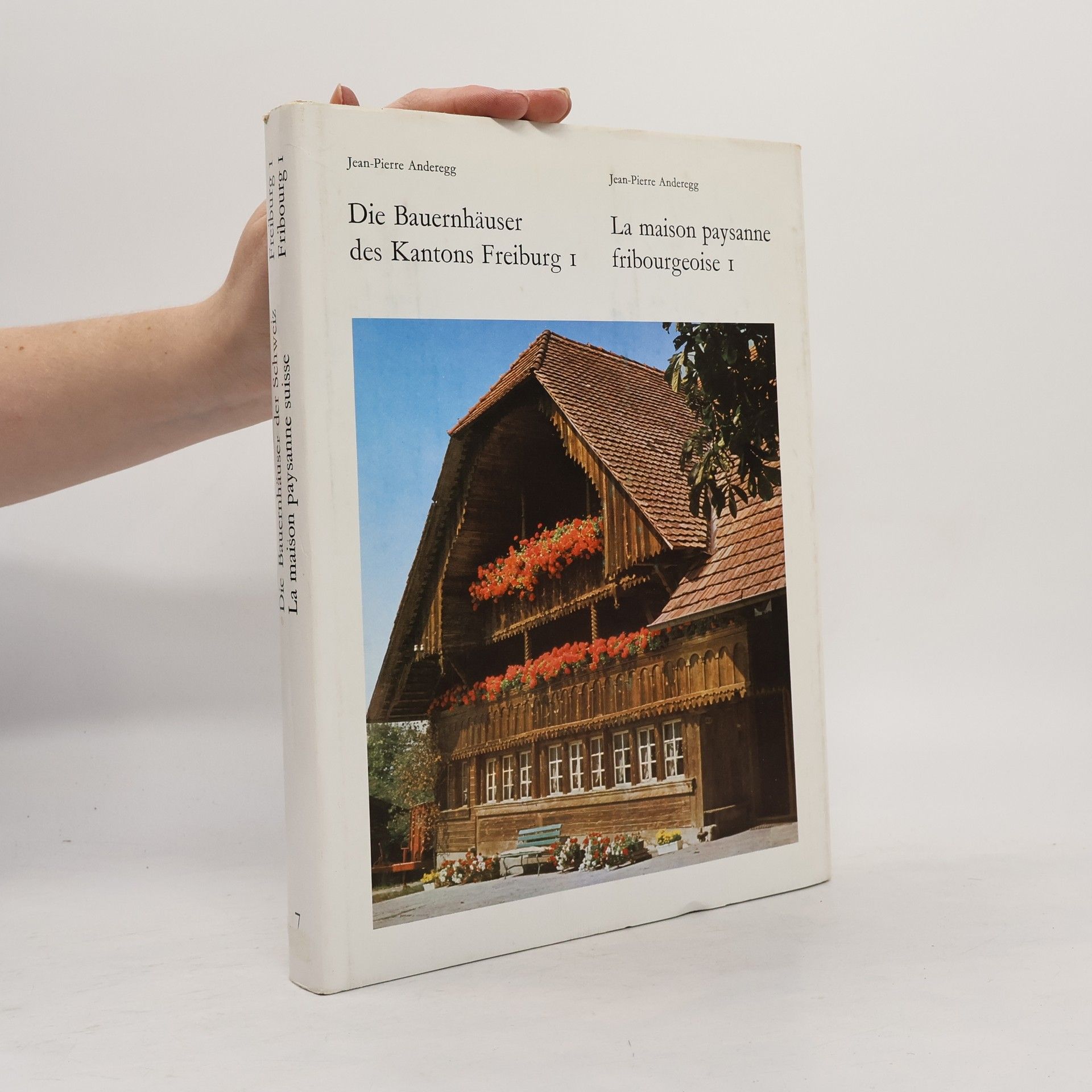 Jean Pierre Anderegg Die Bauernhäuser des Kantons Freiburg I. La maison paysanne fribourgeoise I.