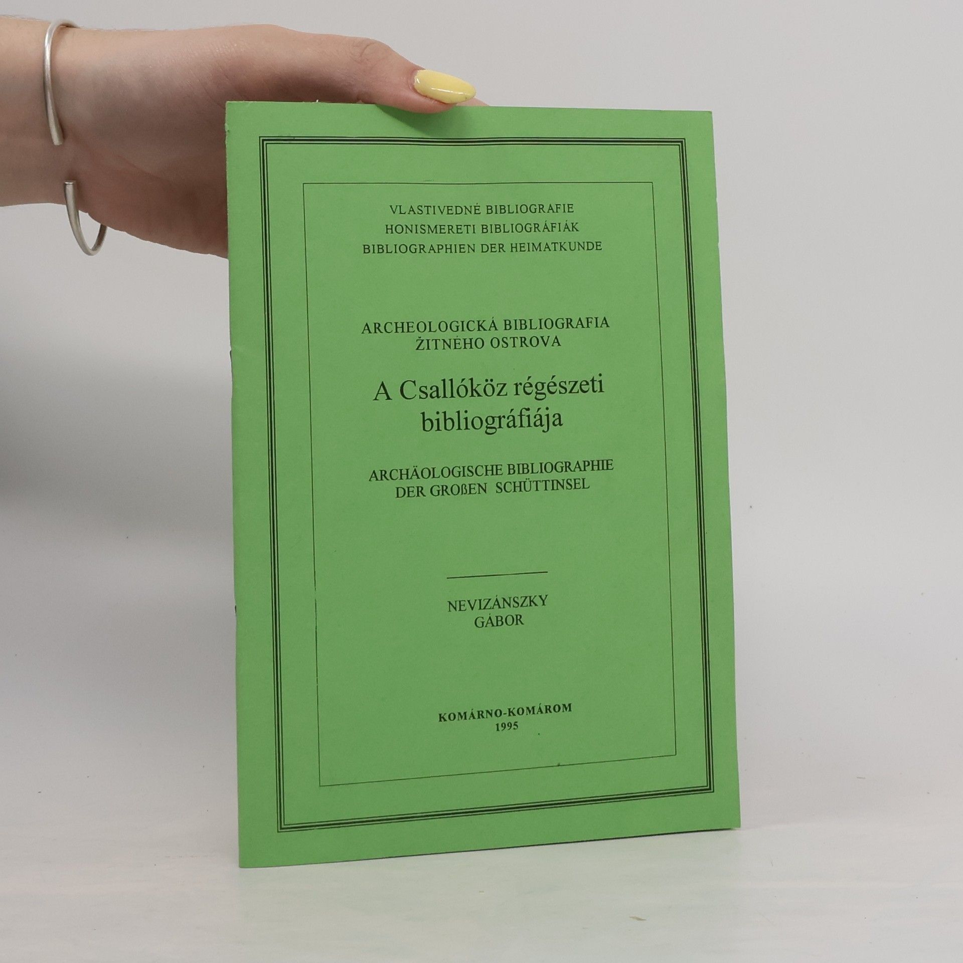 Various authors ARCHEOLOGICKÁ BIBLIOGRAFIA ŽITNÉHO OSTROVA. A Csallóköz régészeti bibliográfiája. Archäologische Bibliographie der großen Schüttinsel