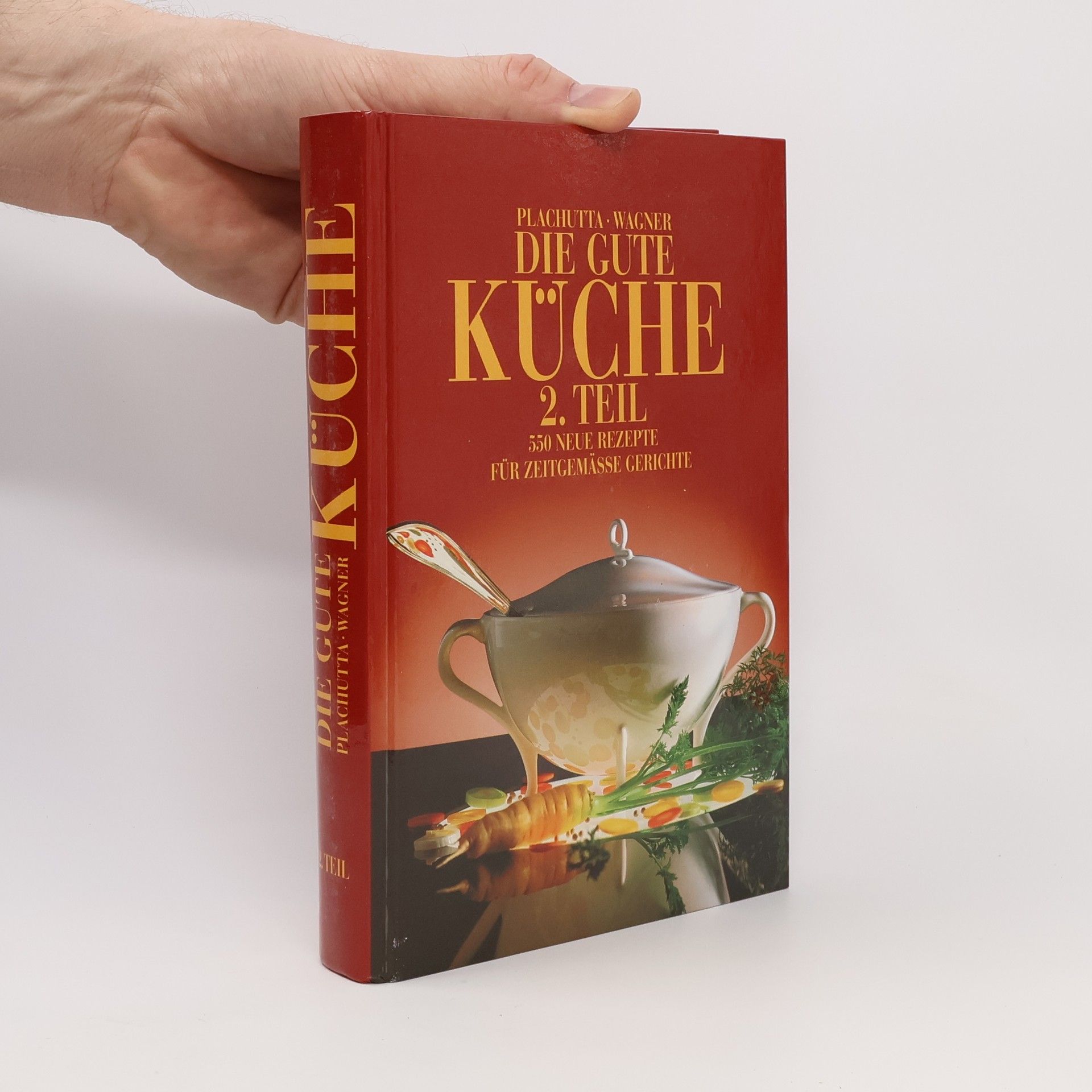 Ewald Plachutta Die gute Küche 2. Teil. 550 neue Rezepte für Zeitgemässe Gerichte