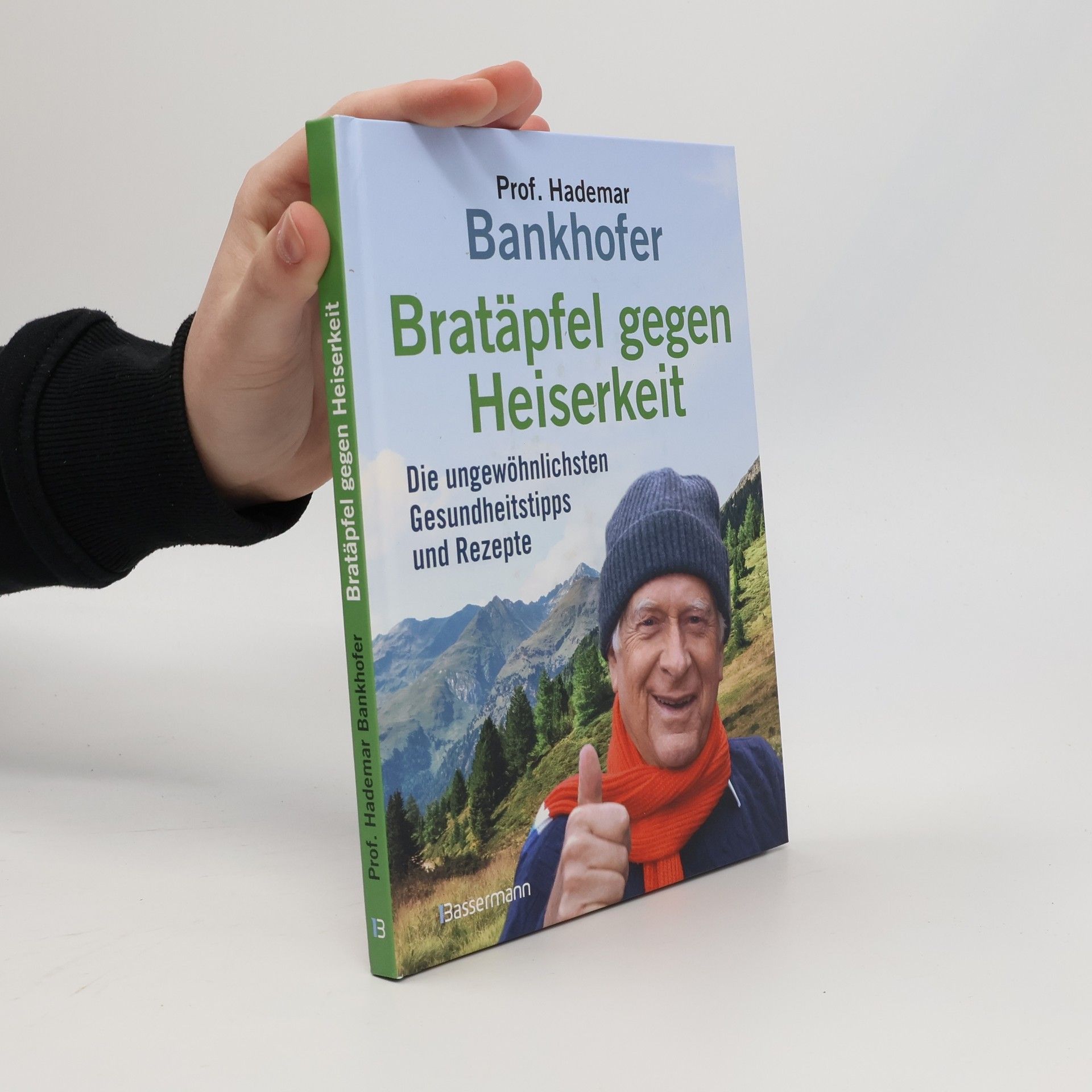 Prof. Hademar Bankhofer Bratäpfel gegen Heiserkeit - Die ungewöhnlichsten Gesundheitstipps und Rezepte