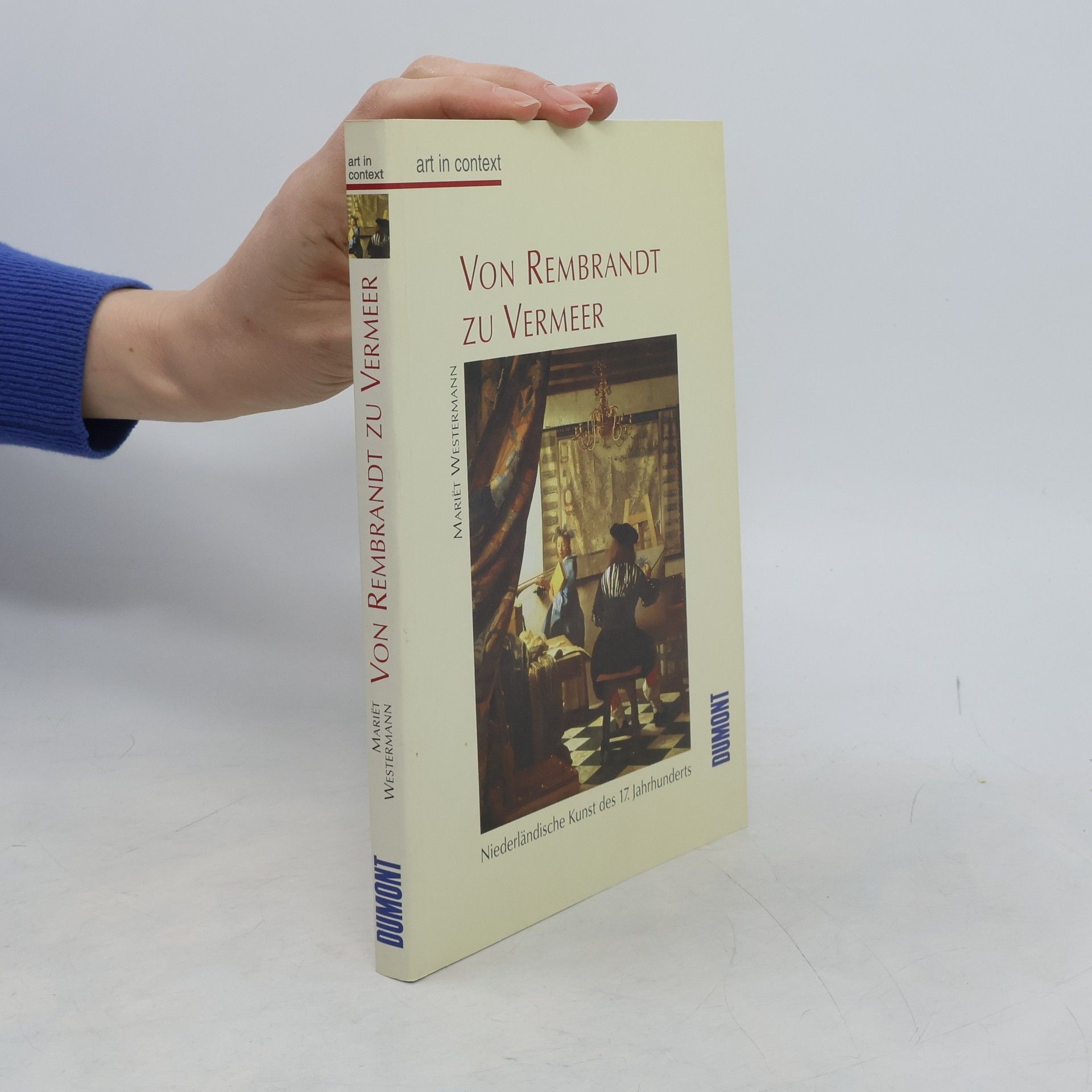 Mariët Westermann Von Rembrandt zu Vermeer. Niederländische Kunst des 17. Jahrhunderts