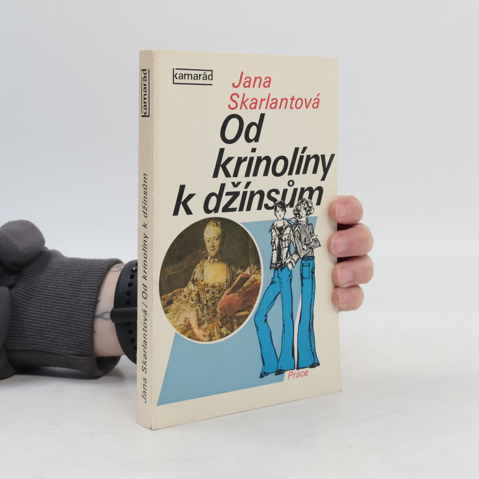 Jana Skarlantová Od krinolíny k džínsům