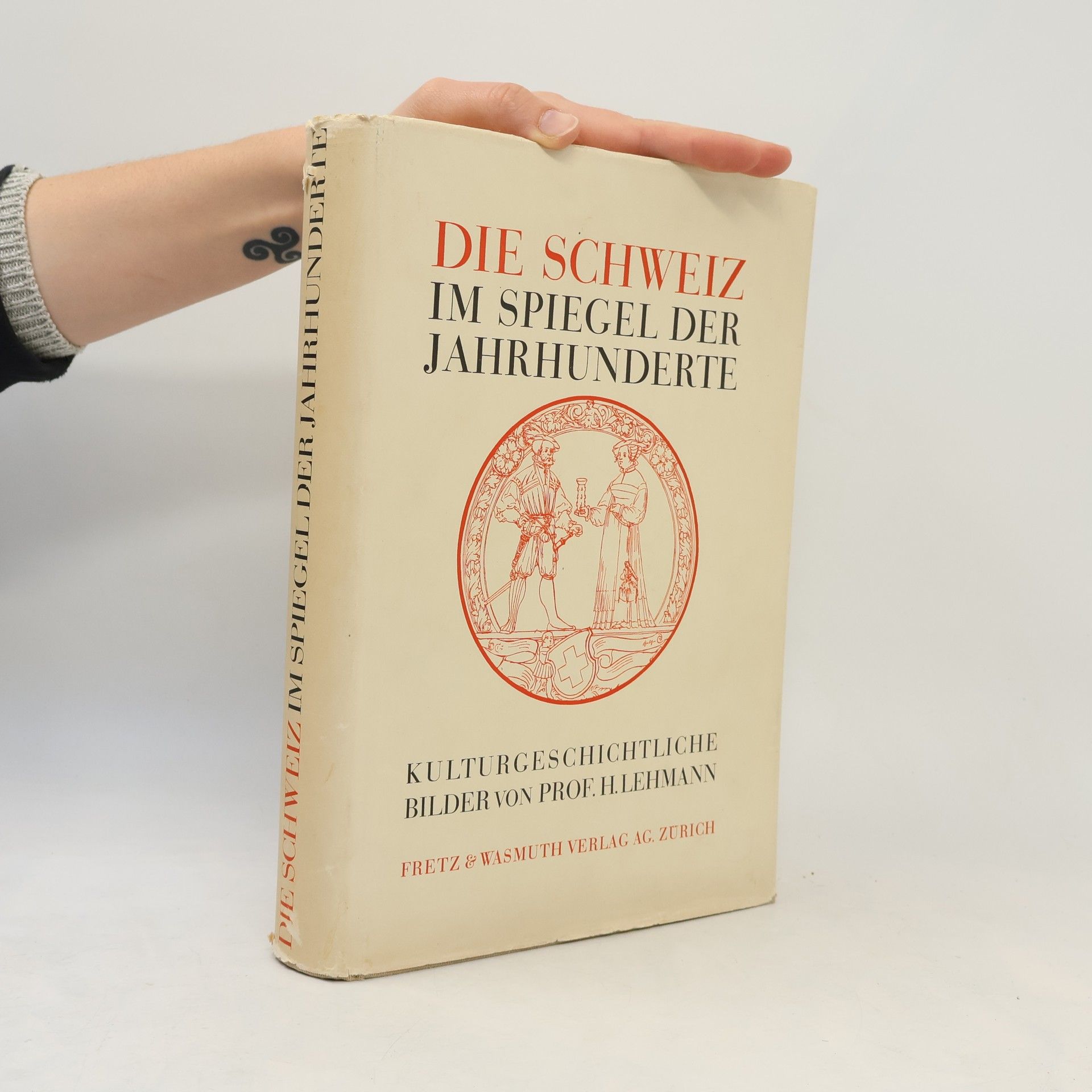 Hans Lehmann Die Schweiz im Spiegel der Jahrhunderte : kulturgeschichtliche Bilder