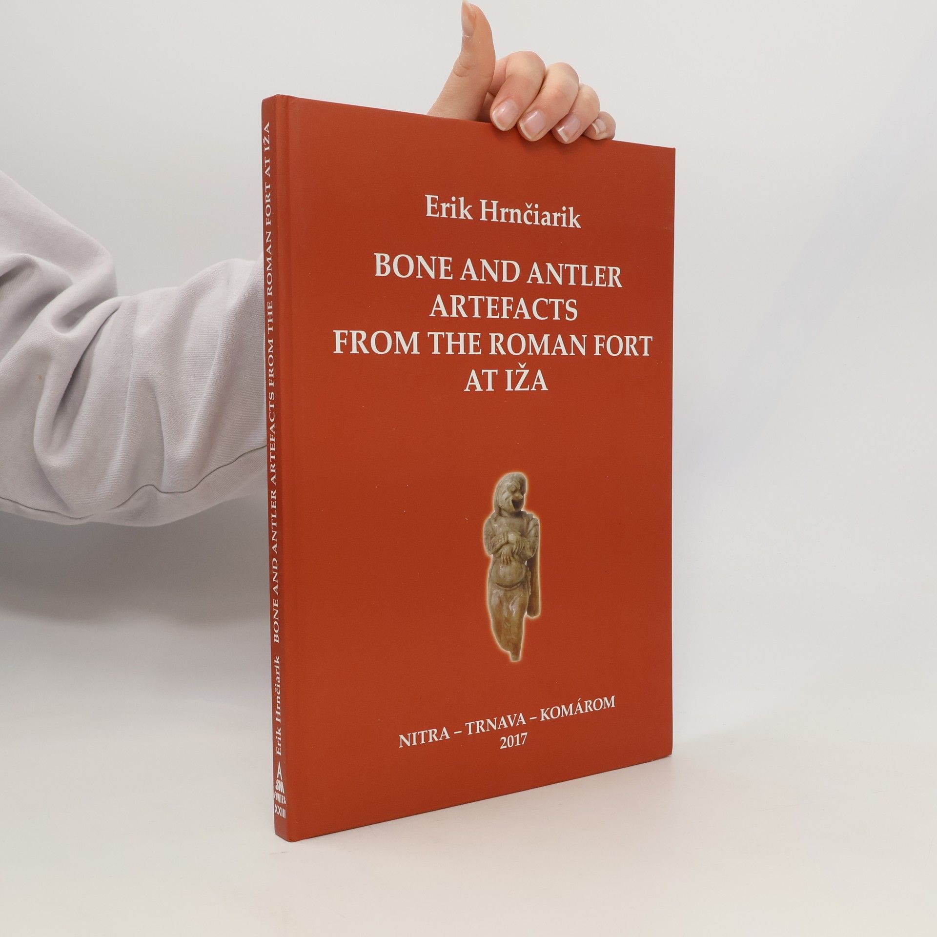 Erik Hrnčiarik Bone and Antler Artefacts from the Roman Fort at Iža
