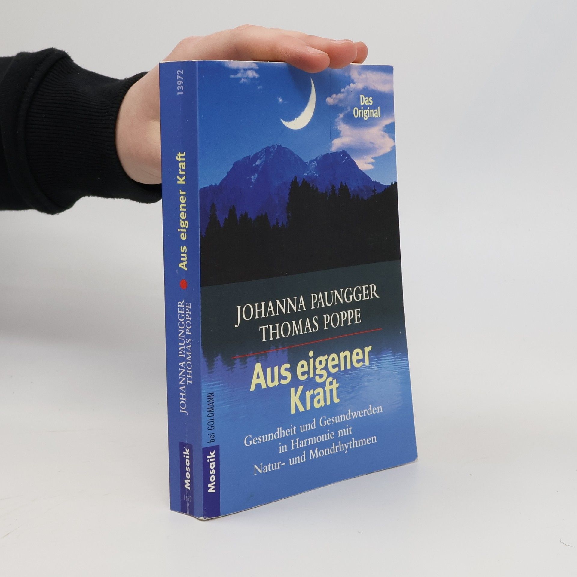 Johanna Paungger Poppe Aus eigener Kraft : Gesundsein und Gesundwerden in Harmonie mit Natur- und Mondrhythmen