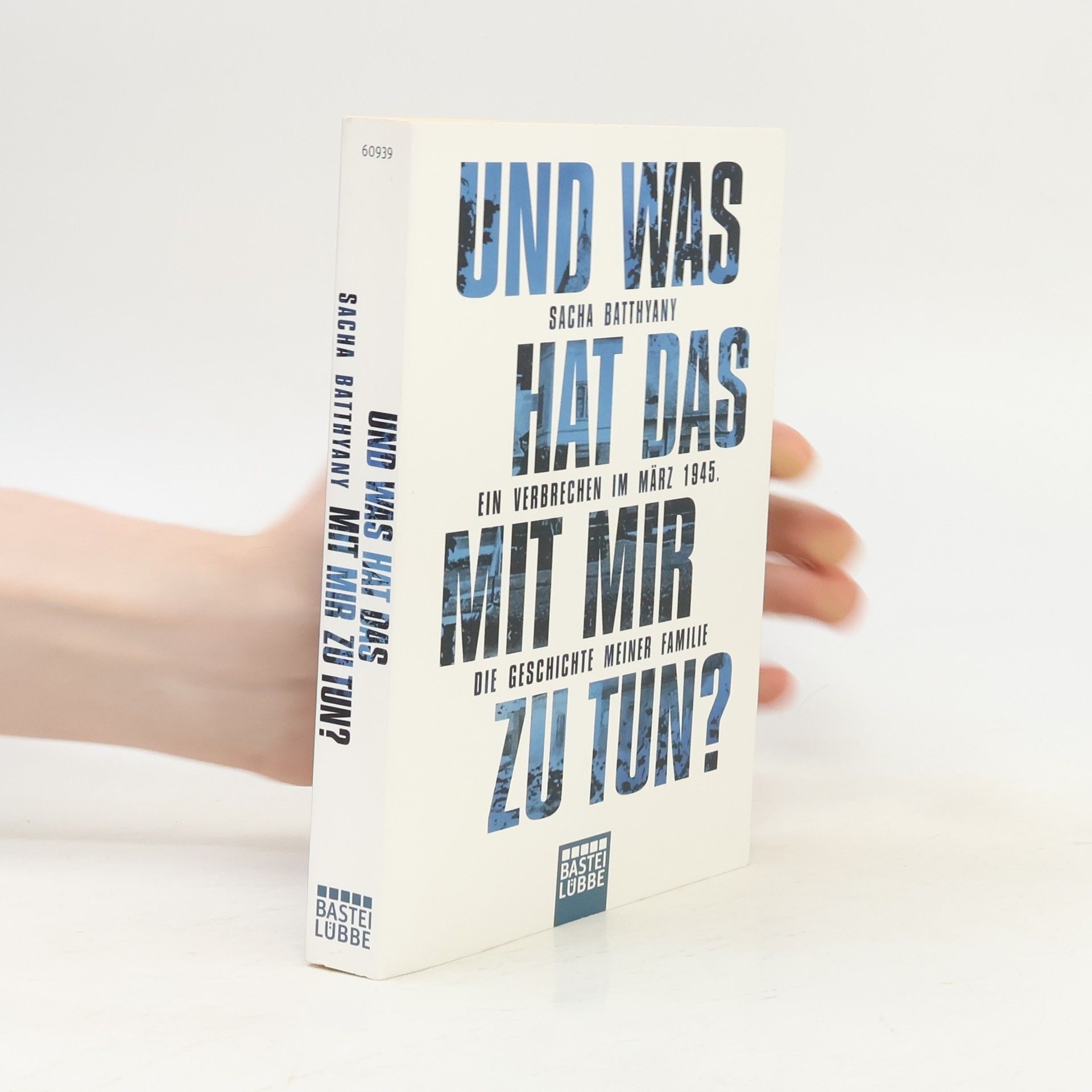 Sacha Batthyany Und was hat das mit mir zu tun?