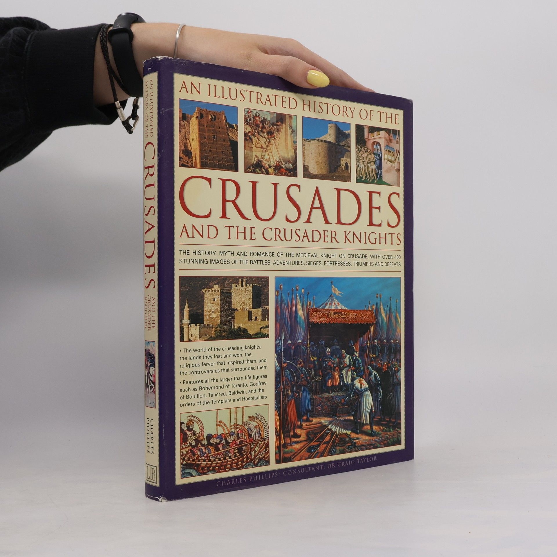 Charles Phillips Illustrated History of the Crusades and Crusader Knights