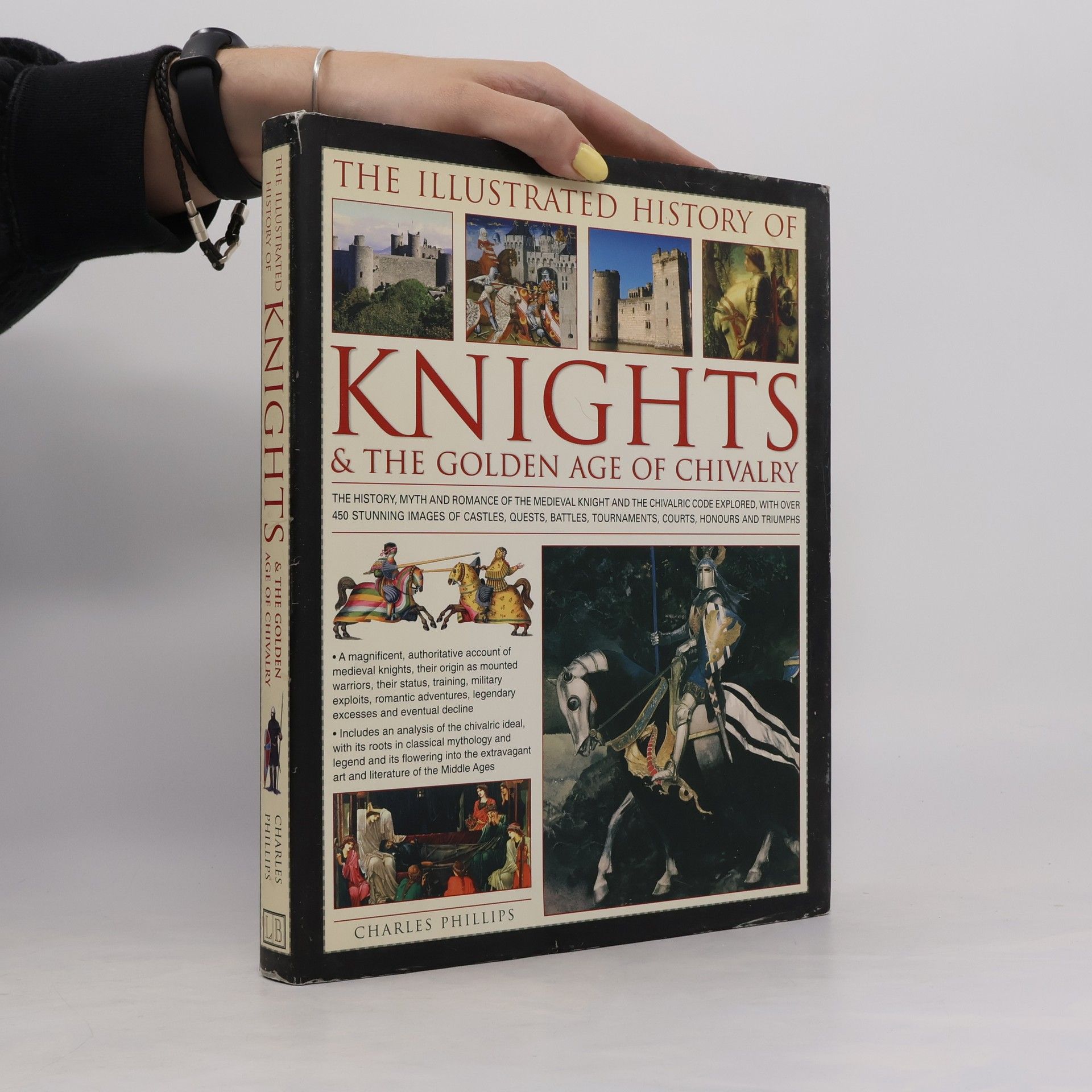 The Illustrated History of Knights & the Golden Age of Chivalry