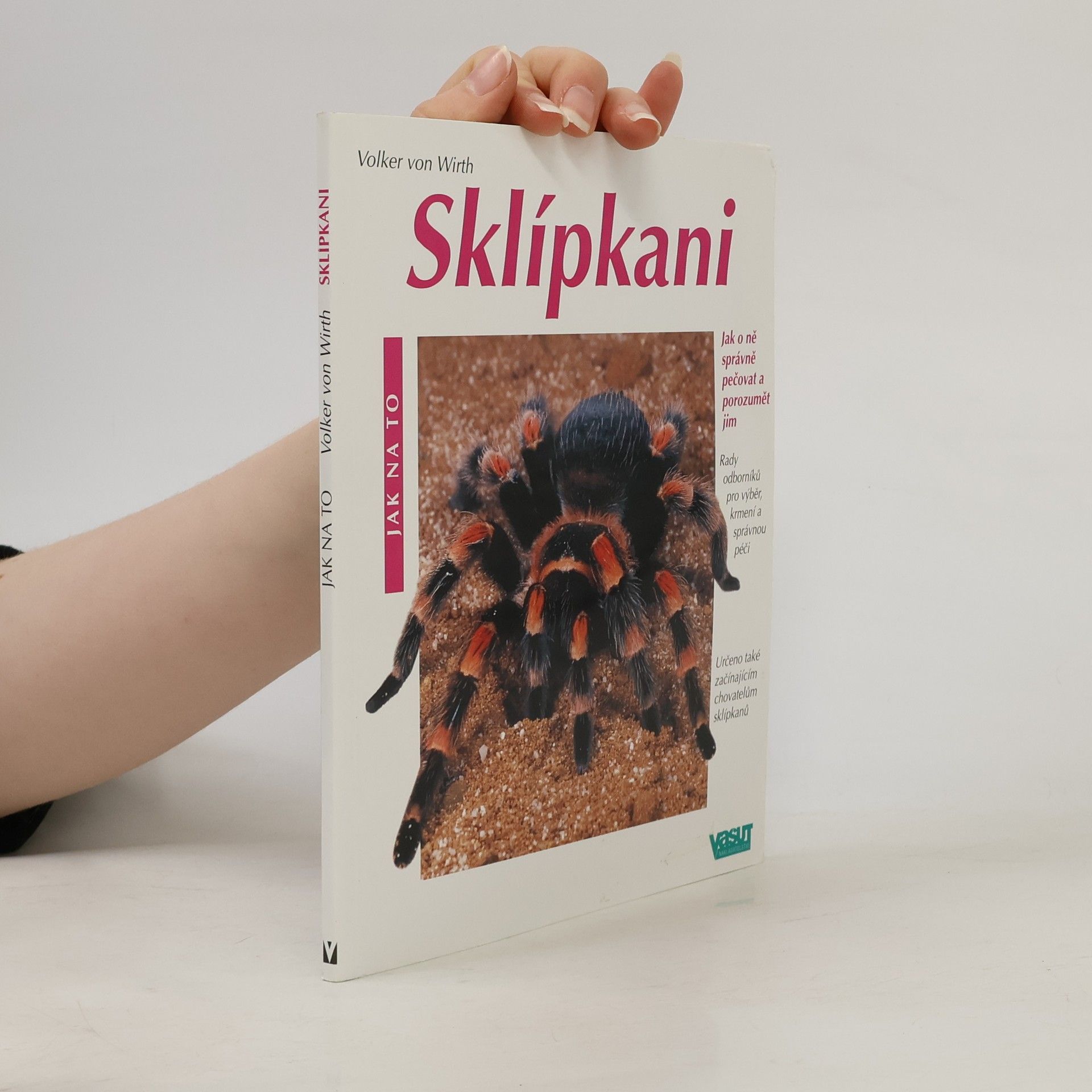 Volker von Wirth Sklípkani. Rady odborníků pro výběr a koupi, péči a krmení