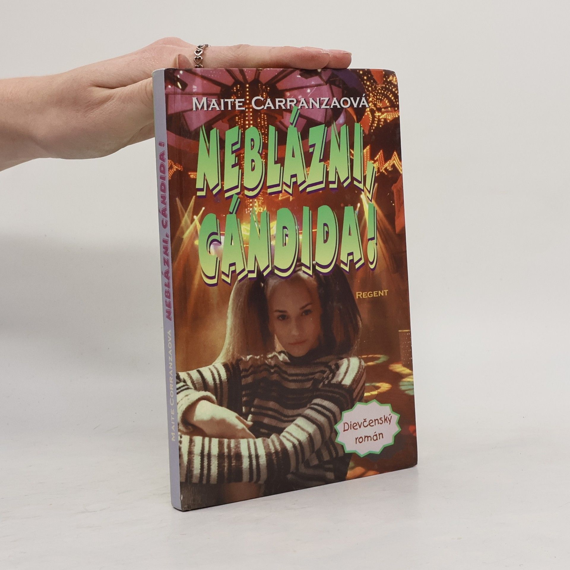 Neblázni, Cándida!