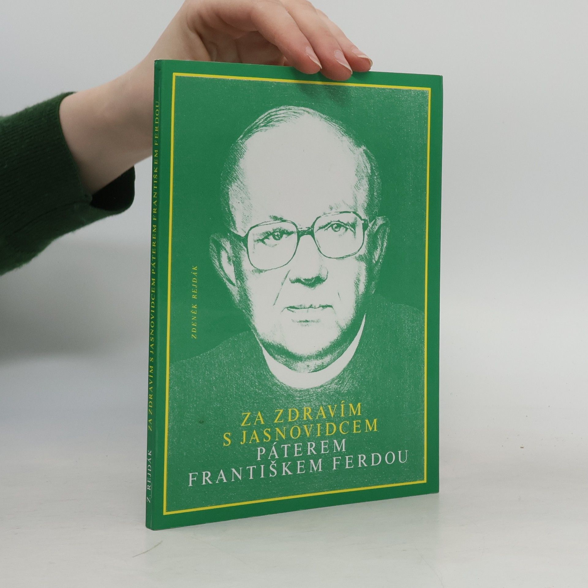 Zdeněk Rejdák Za zdravím s jasnovidcem páterem Františkem Ferdou