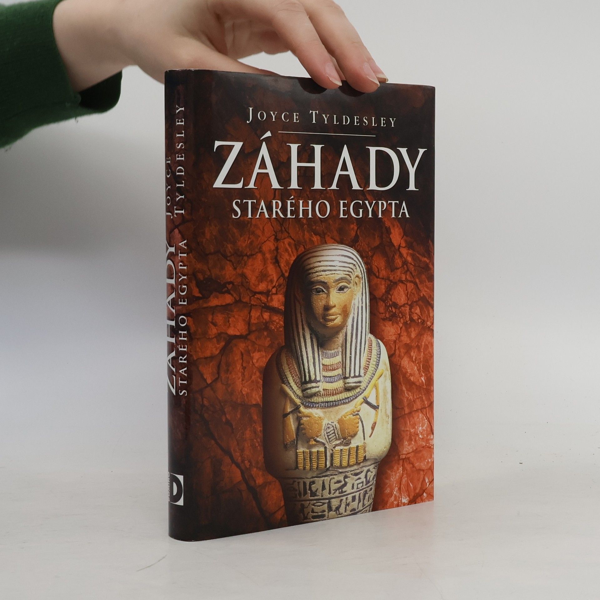Joyce Tyldesley Záhady starého Egypta