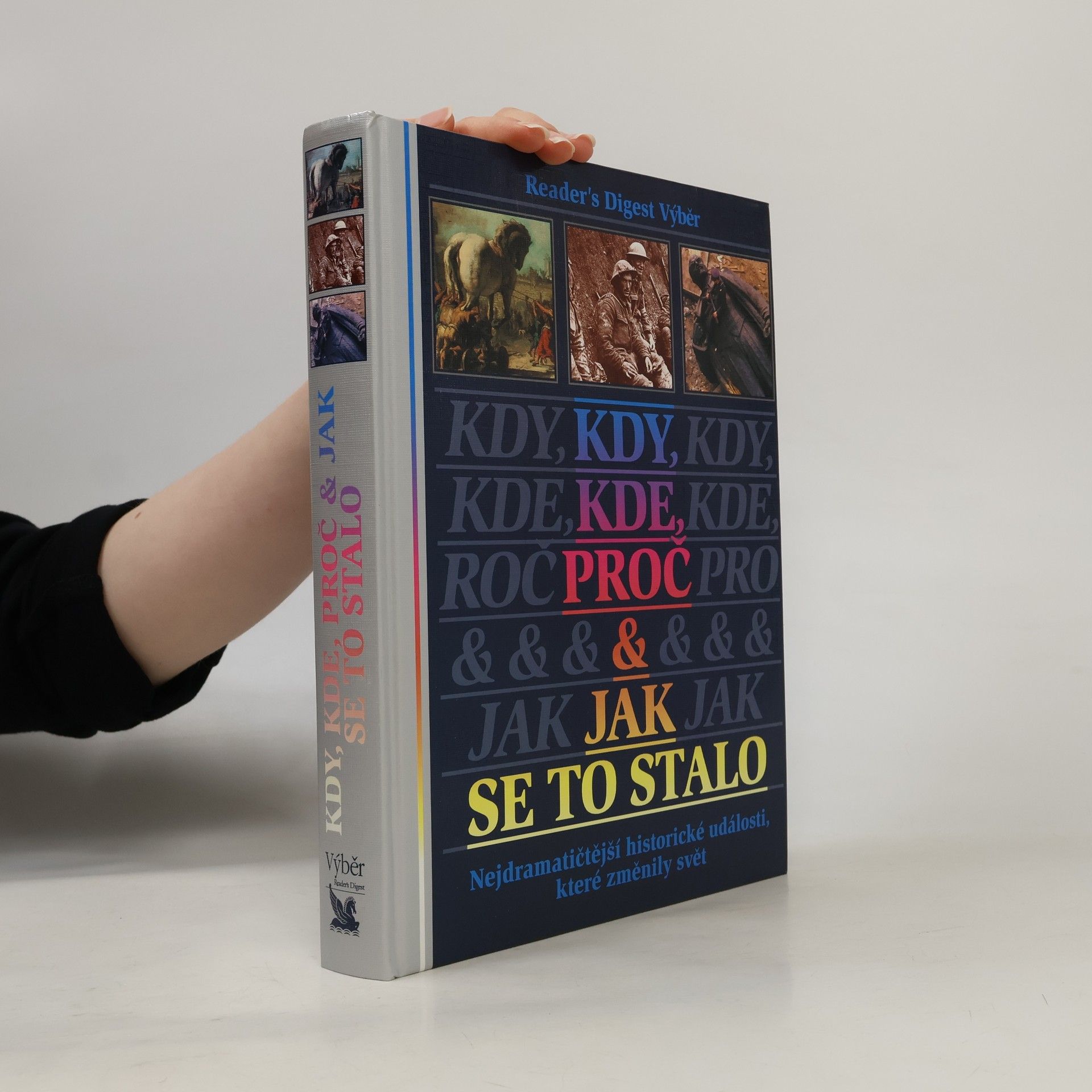 Asa Briggs Kdy, kde, proč a jak se to stalo. Nejdramatičtější historické události, které změnily svět