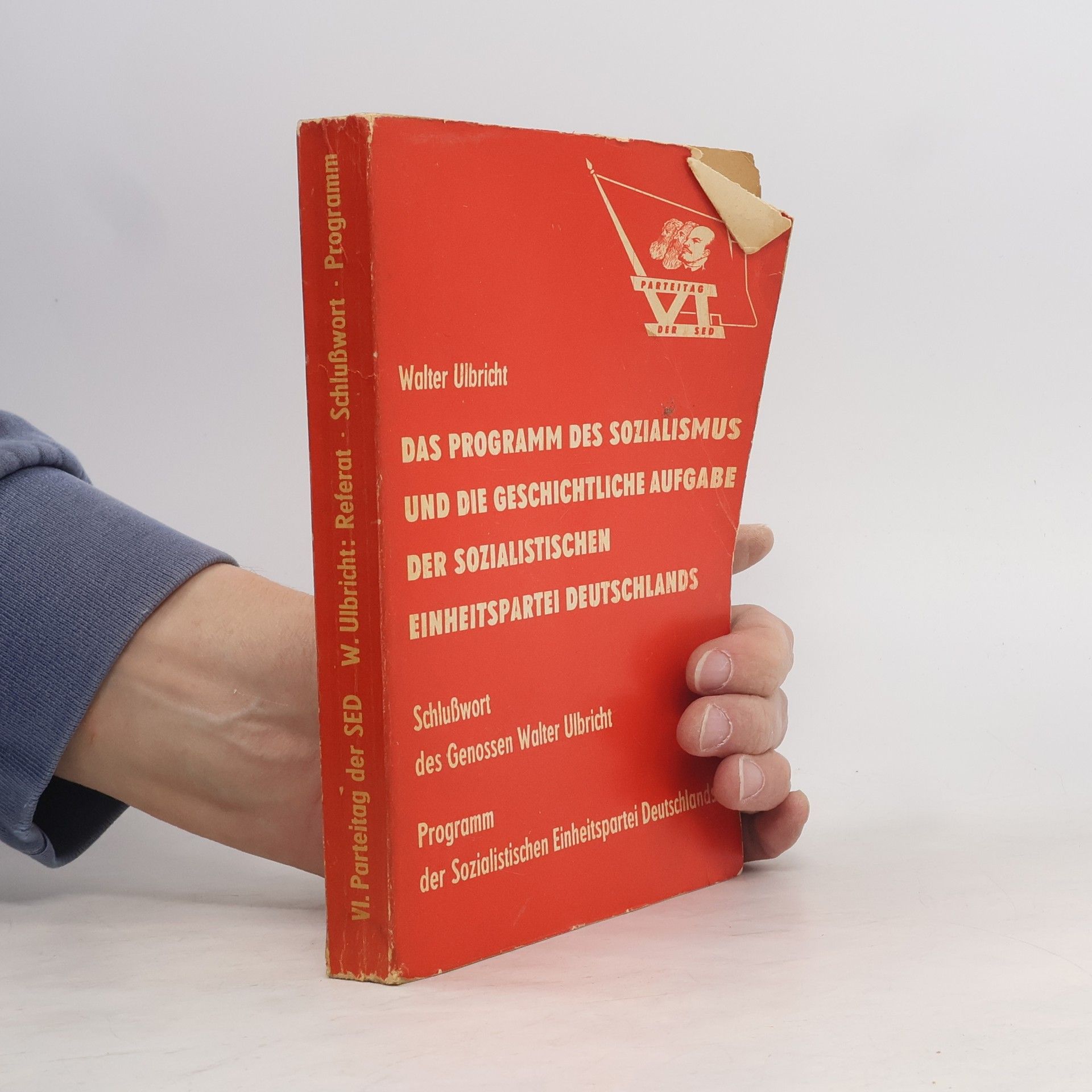 Walter Ulbricht Das Programm des Sozialismus und die geschichtliche Aufgabe der Sozialistischen Einheitspartei Deutschlands
