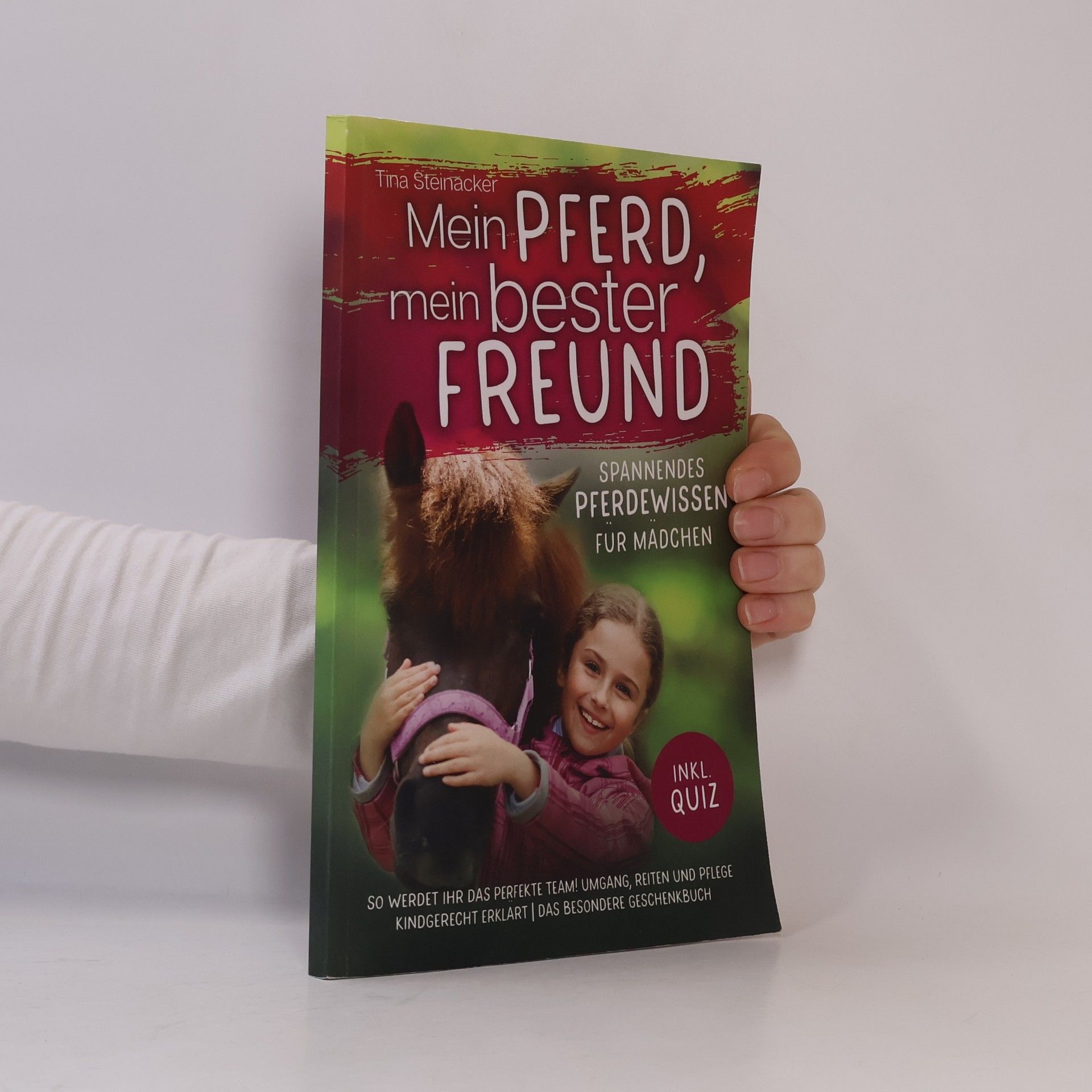 Tina Steinacker Mein Pferd, mein bester Freund - Spannendes Pferdewissen für Mädchen