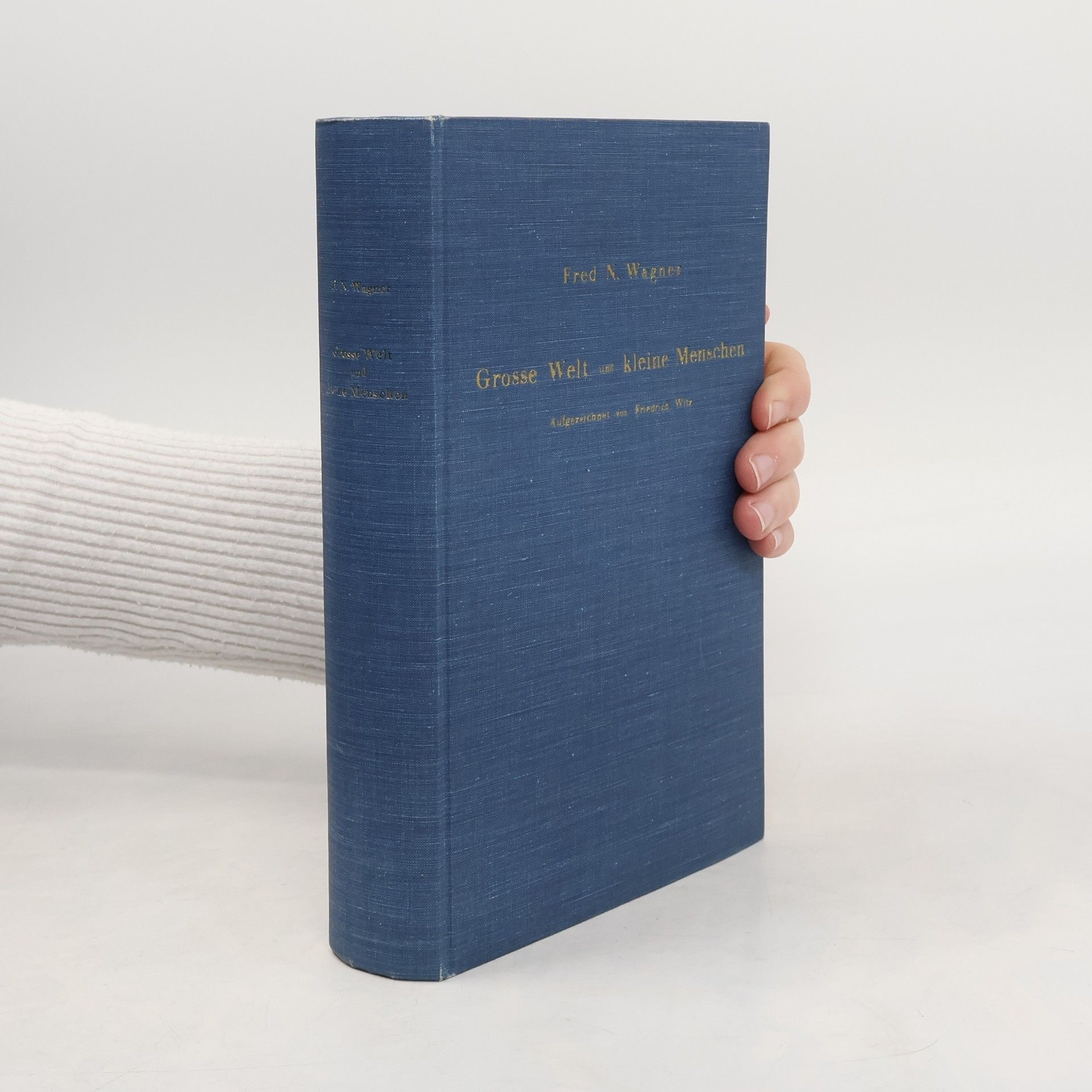 Fred N. Wagner Grosse Welt und kleine Menschen