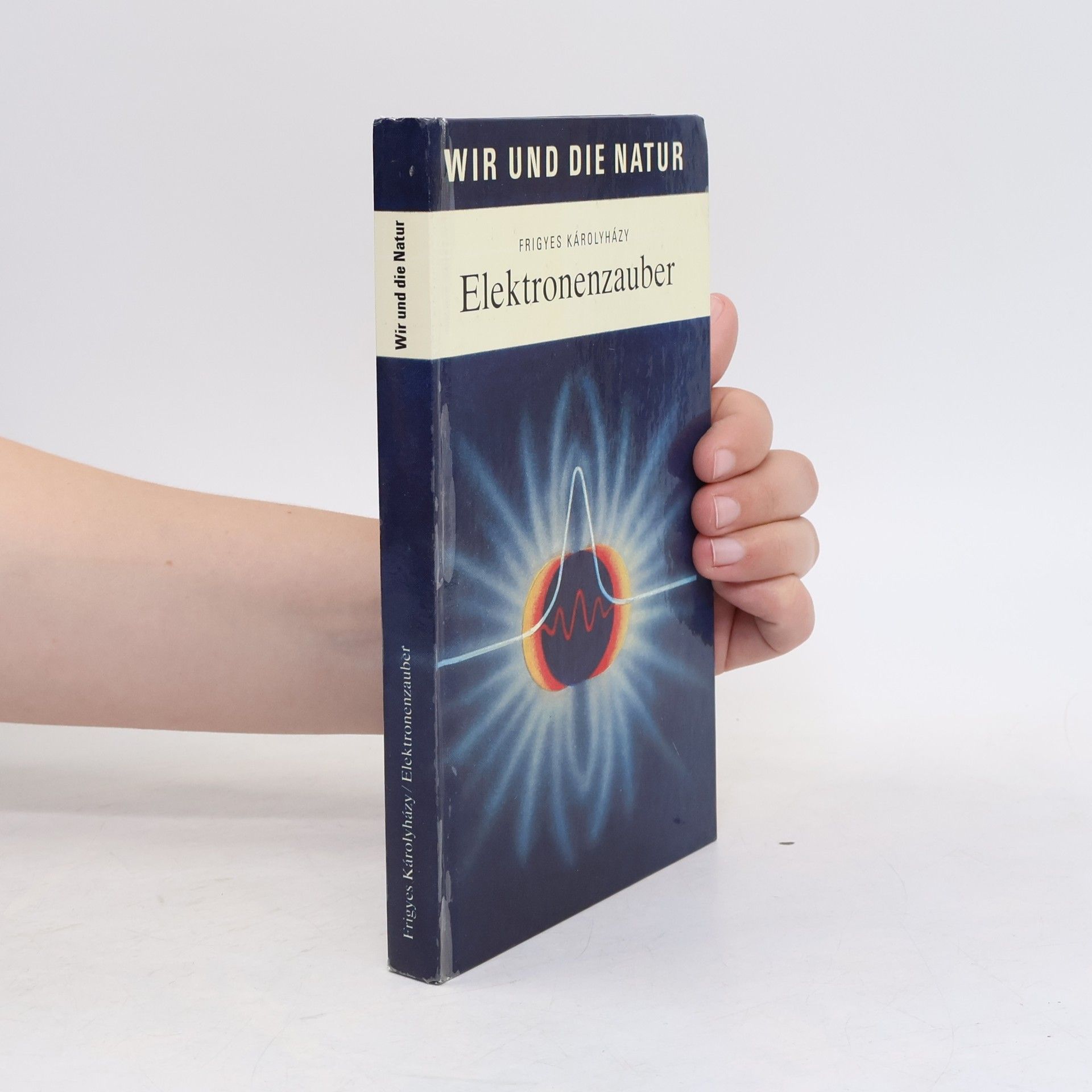 Frigyes Károlyházy Wir und die Natur: Elektronenzauber