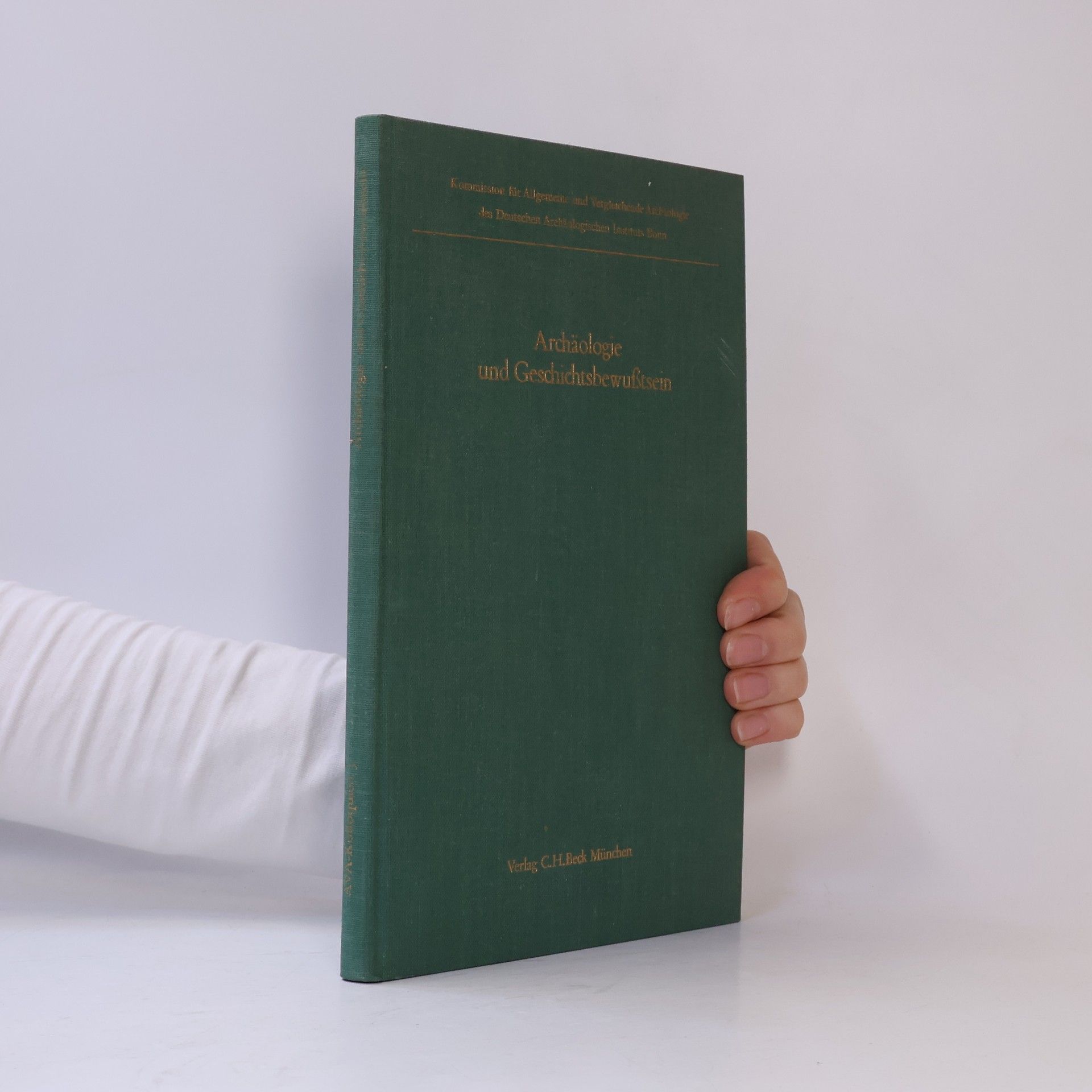 Autorenkollektiv Kolloquien zur allgemeinen und vergleichenden Archäologie: Archäologie und Geschichtsbewusstsein