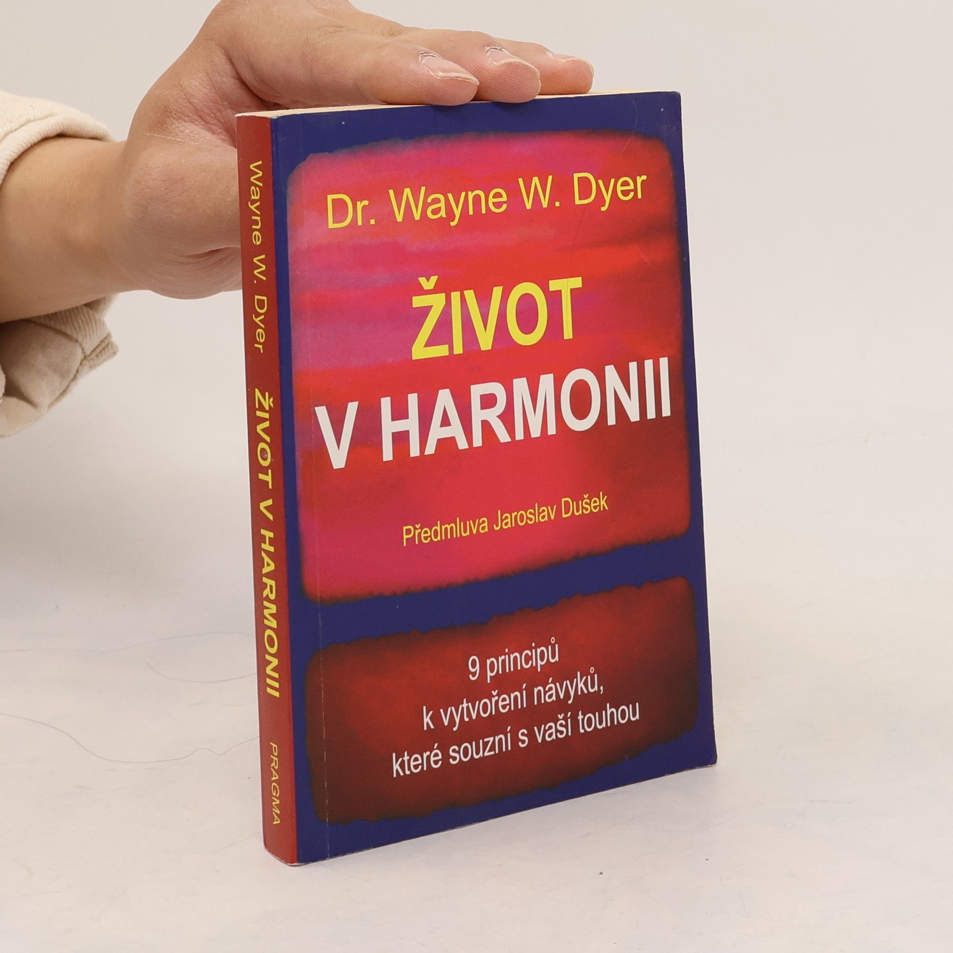 Wayne Dyer Život v harmonii : 9 principů k vytvoření návyků, které souzní s vaší touhou