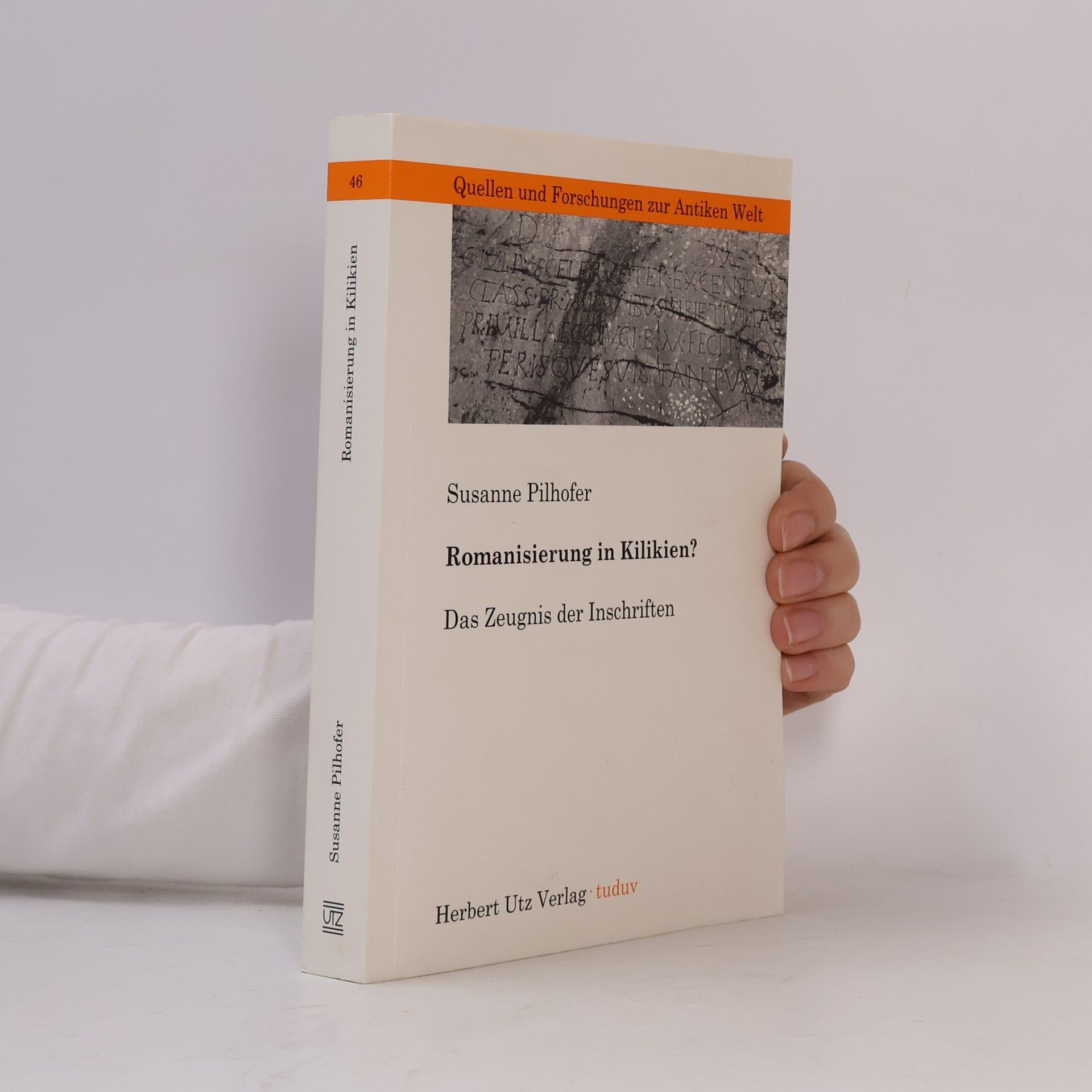 Susanne Pilhofer Quellen und Forschungen zur Antiken Welt - 46: Romanisierung in Kilikien?
