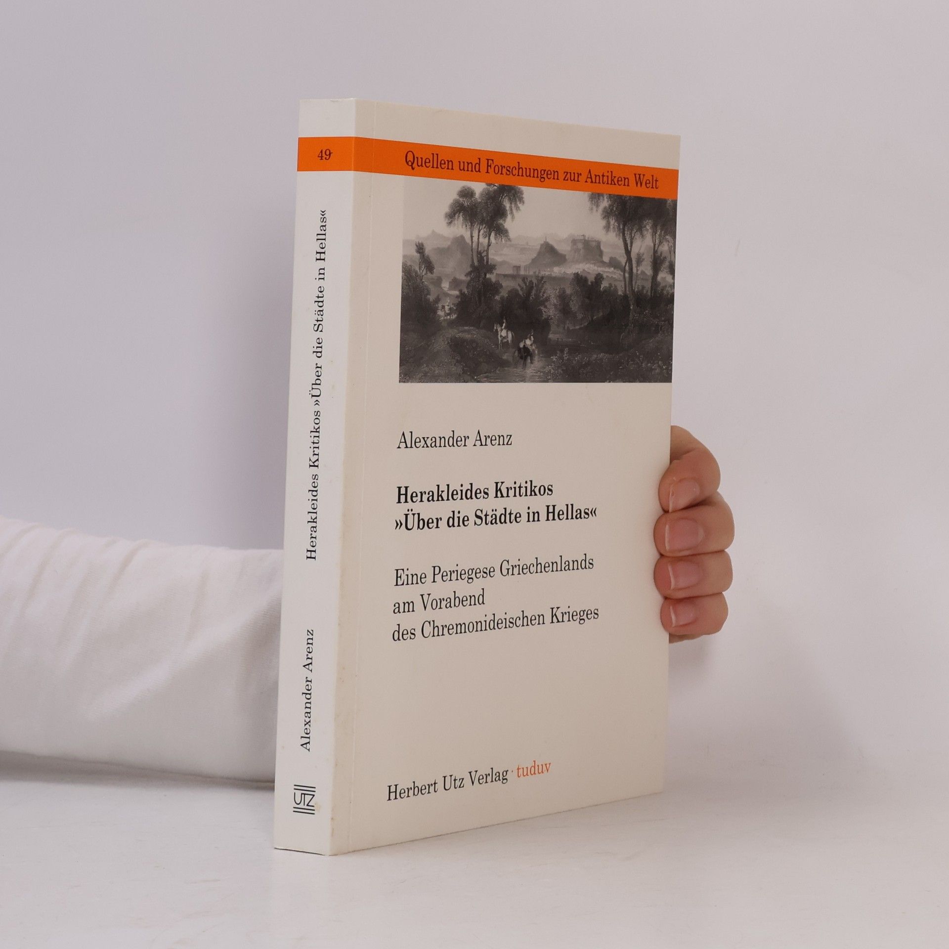 Herakleides Kritikos Quellen und Forschungen zur Antiken Welt - 49: Herakleides Kritikos Über die Städte in Hellas