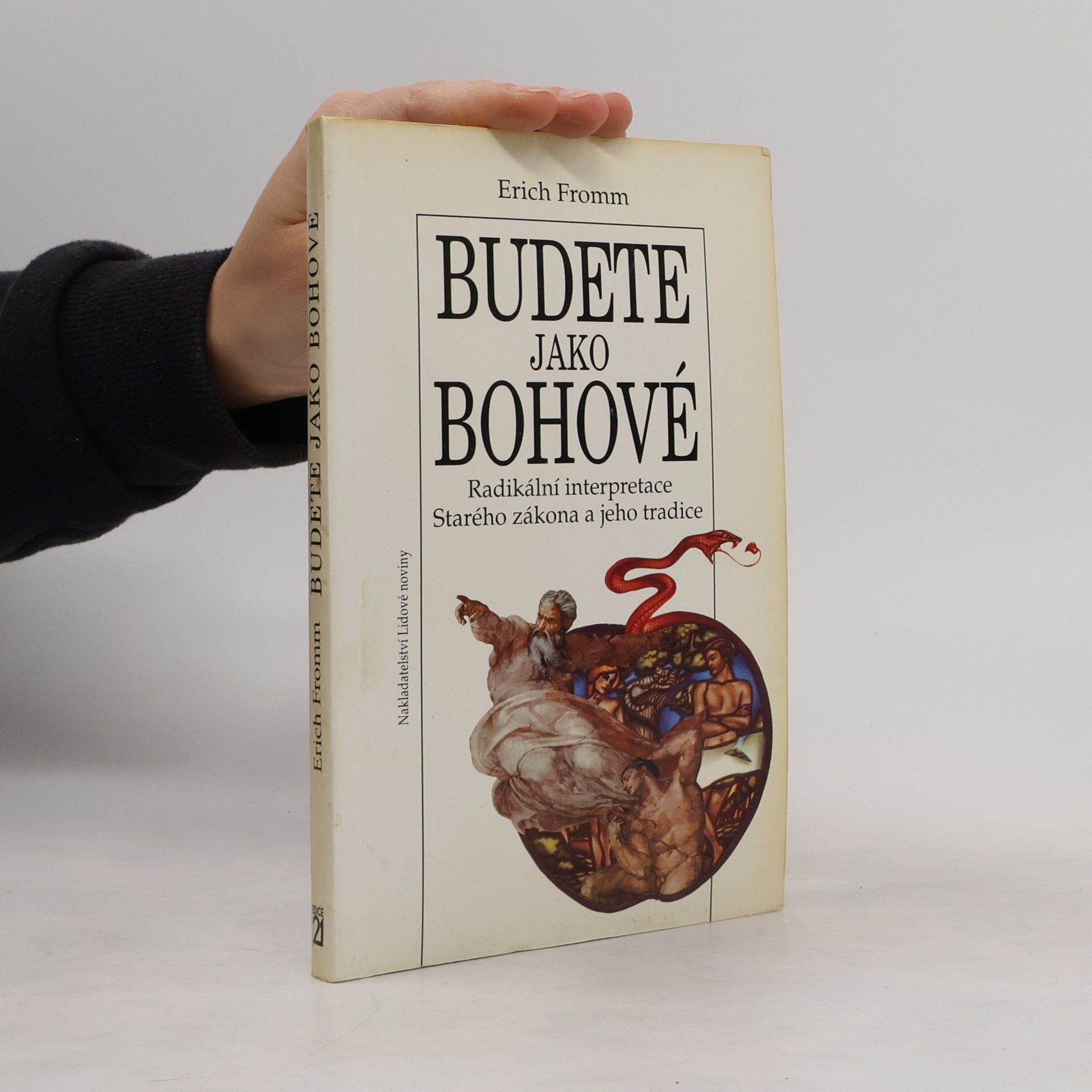 Erich Fromm Budete jako bohové. Radikální interpretace Starého zákona a jeho tradice