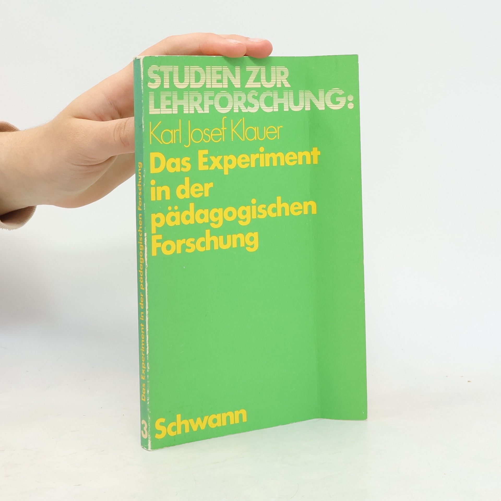 Josef Karl Klauer Das Experiment in der pädagogischen Forschung