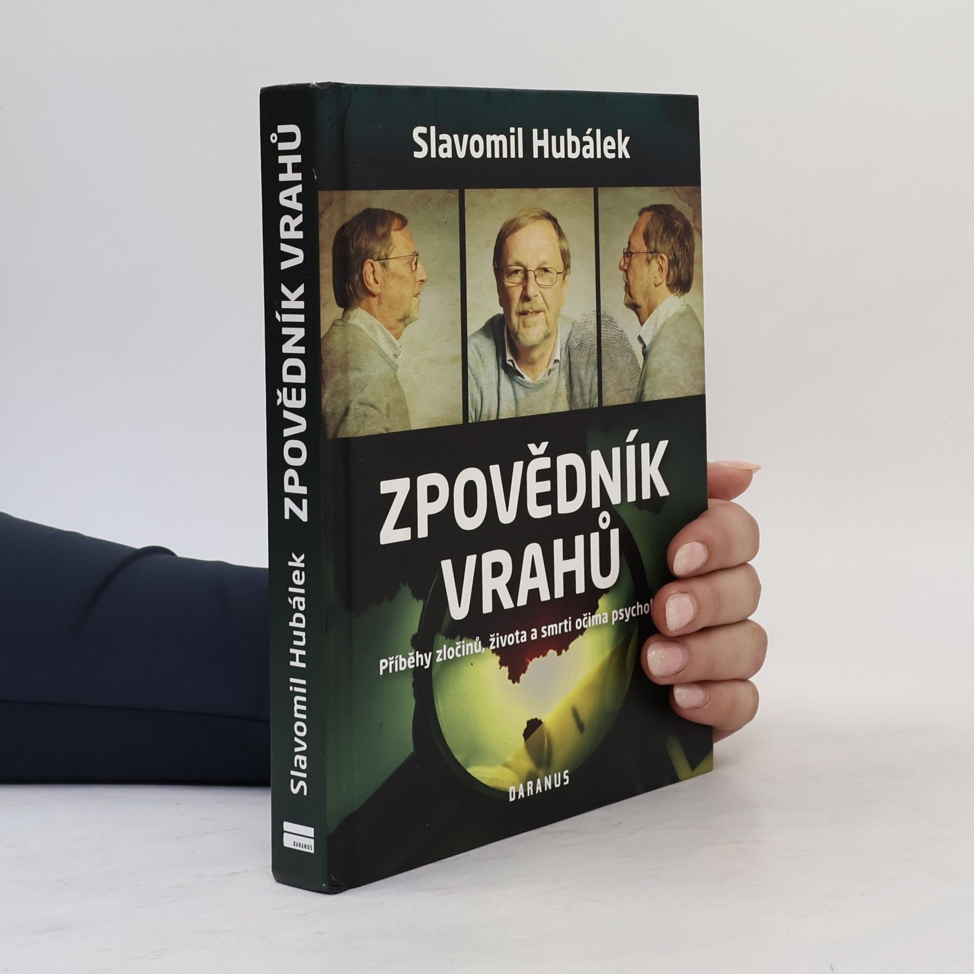 Slavomil Hubálek Zpovědník vrahů : příběhy zločinů, života a smrti očima psychologa
