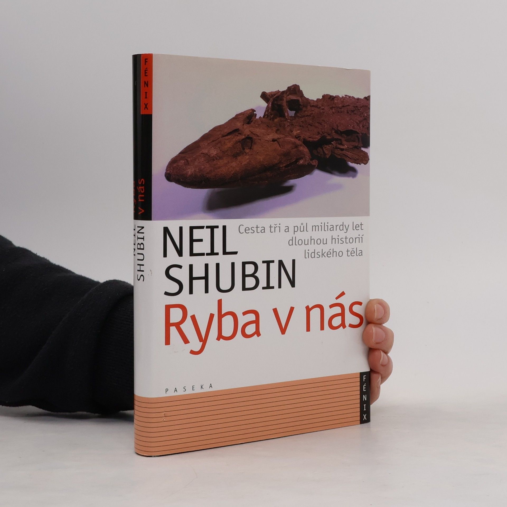 Neil Shubin Ryba v nás: Cesta tři a půl miliardy let dlouhou historií lidského těla