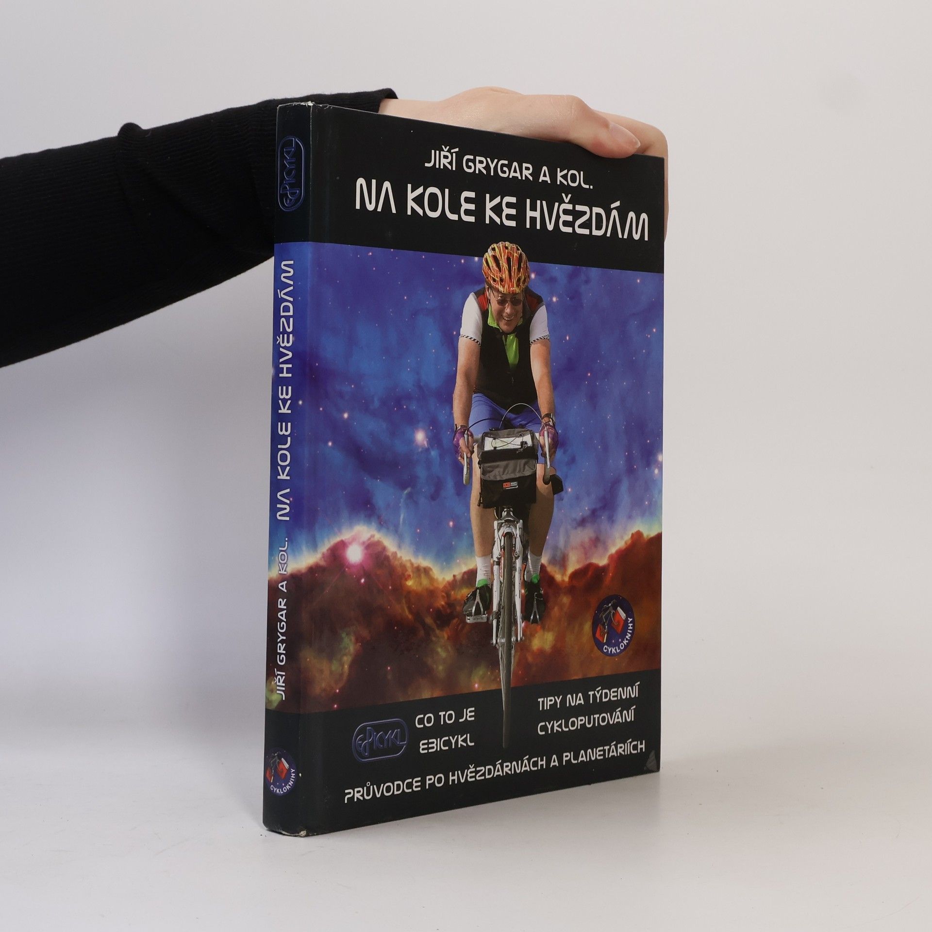 Jiří Grygar Na kole ke hvězdám : co to je Ebicykl - tipy na týdenní cykloputování - průvodce po hvězdárnách a planetáriích