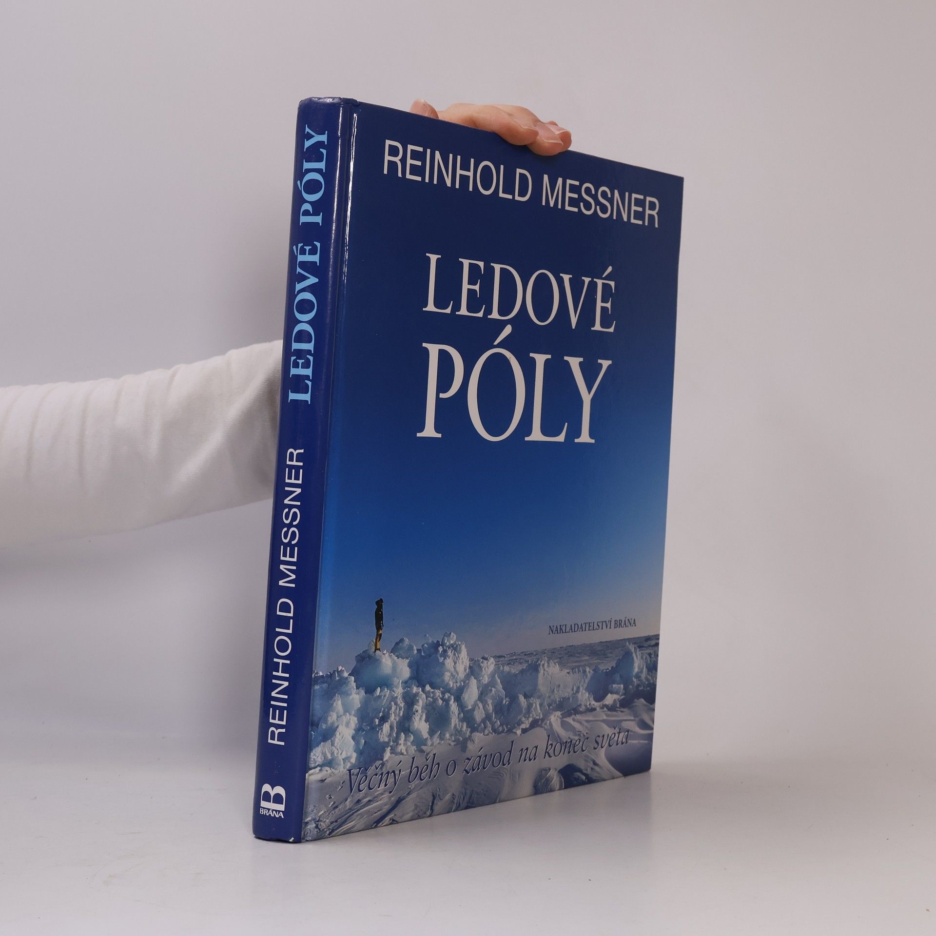 Reinhold Messner Ledové póly: Věčný běh o závod na konec světa