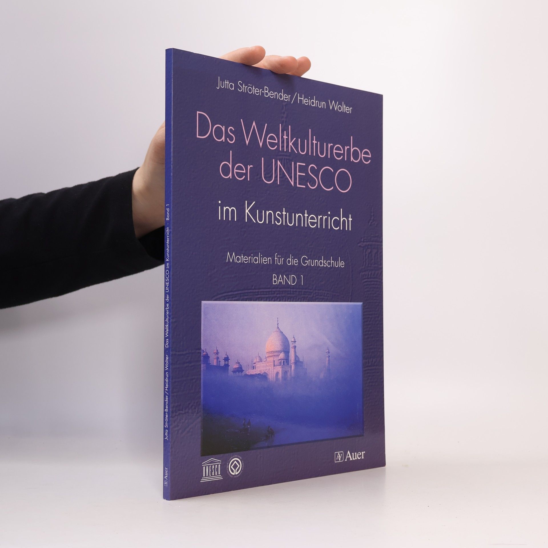 Heidrun Wolter Das Weltkulturerbe der UNESCO im Kunstunterricht