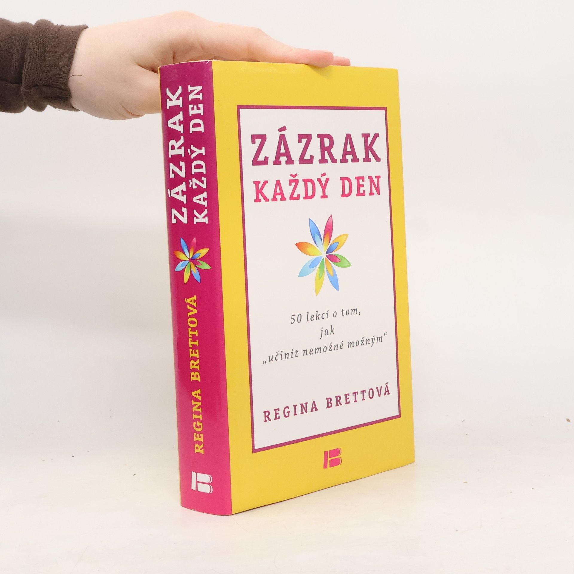 Regina Brett Zázrak každý den. 50 lekcí o tom, jak učinit nemožné možným