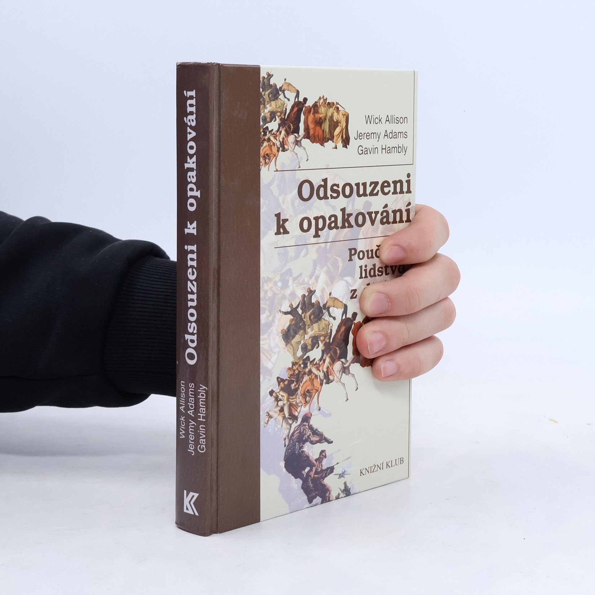 Odsouzeni k opakování : poučí se lidstvo z dějin?