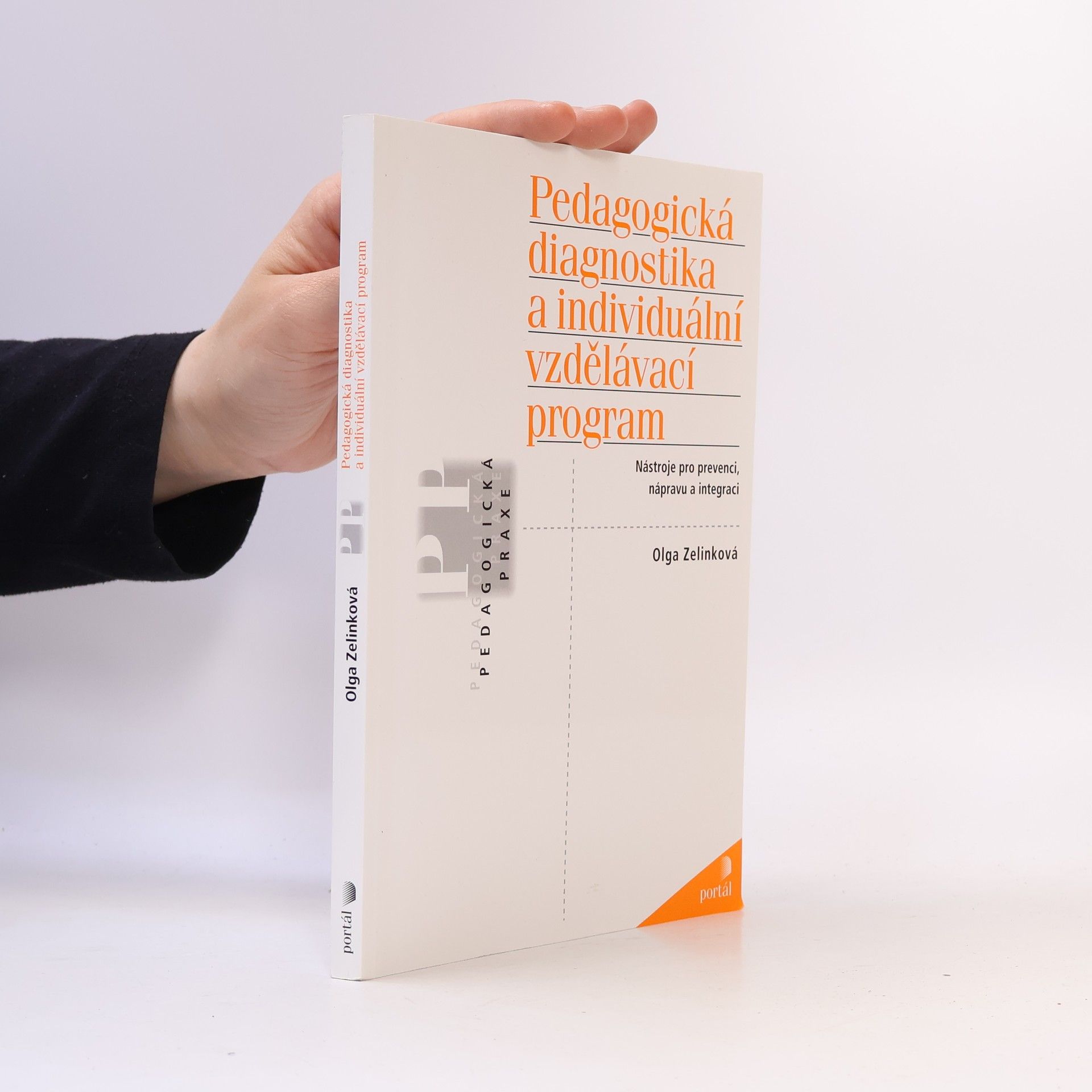 Zelinková Olga Pedagogická diagnostika a individuální vzdělávací program. Nástroje pro prevenci, nápravu a integraci