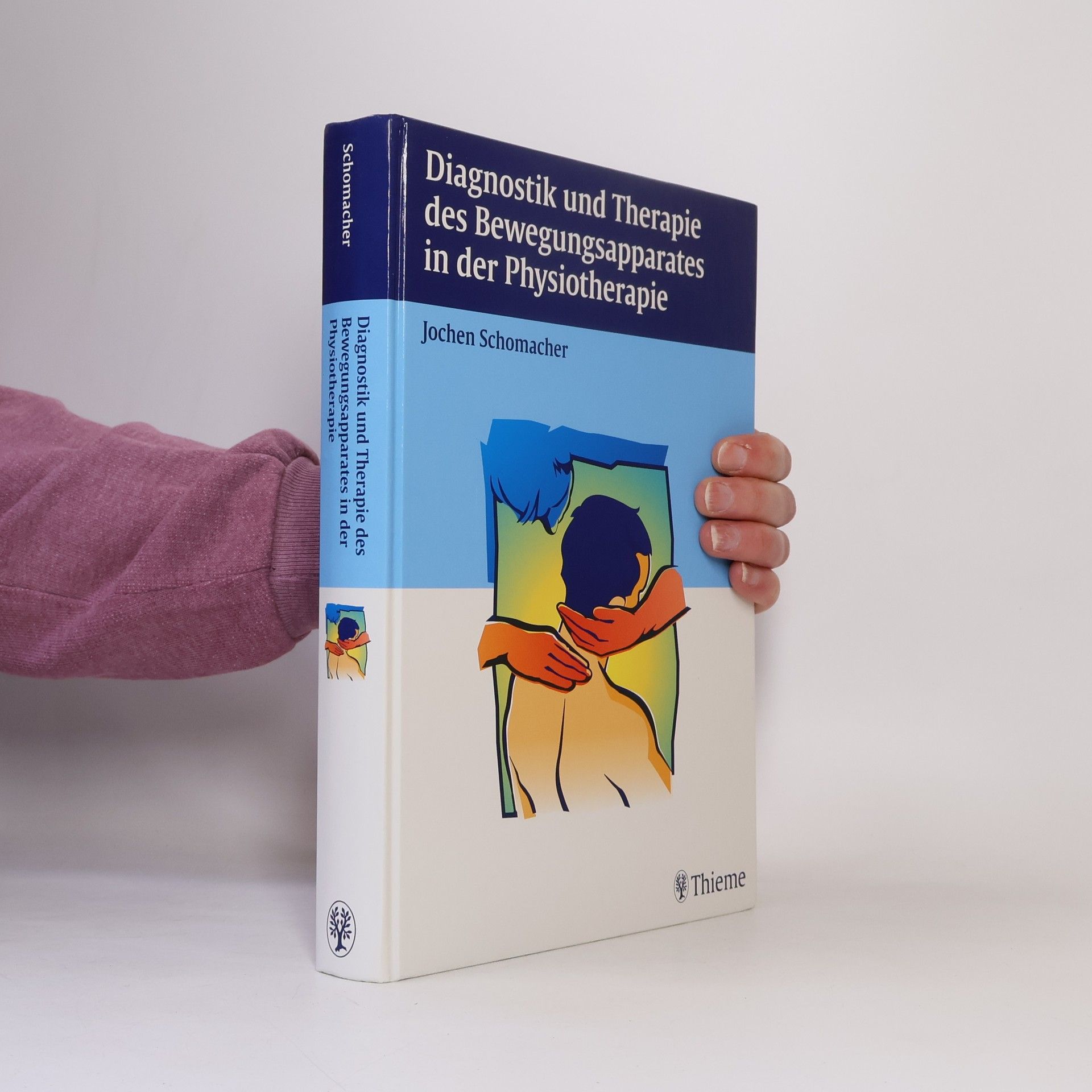 Jochen Schomacher Diagnostik und Therapie des Bewegungsapperates in der Physiotherapie