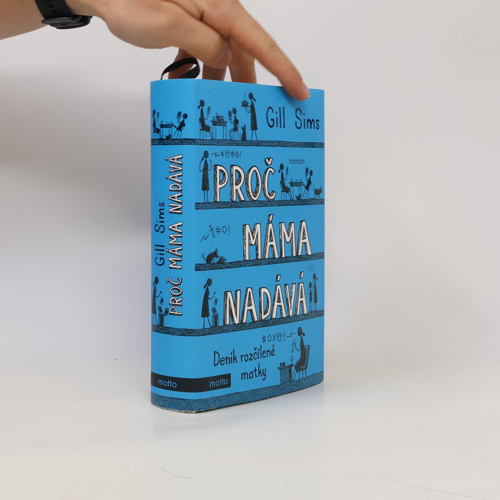 Gill Sims Proč máma nadává. Deník rozčílené matky