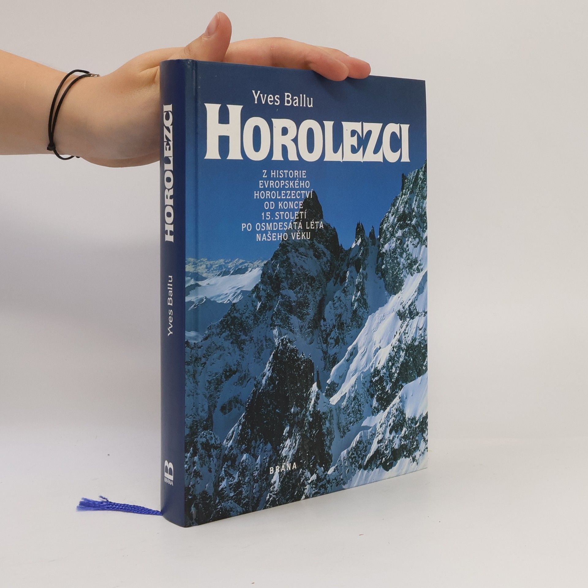 Yves Ballu Horolezci: Z historie evropského horolezectví od konce 15. století po osmdesátá léta našeho věku