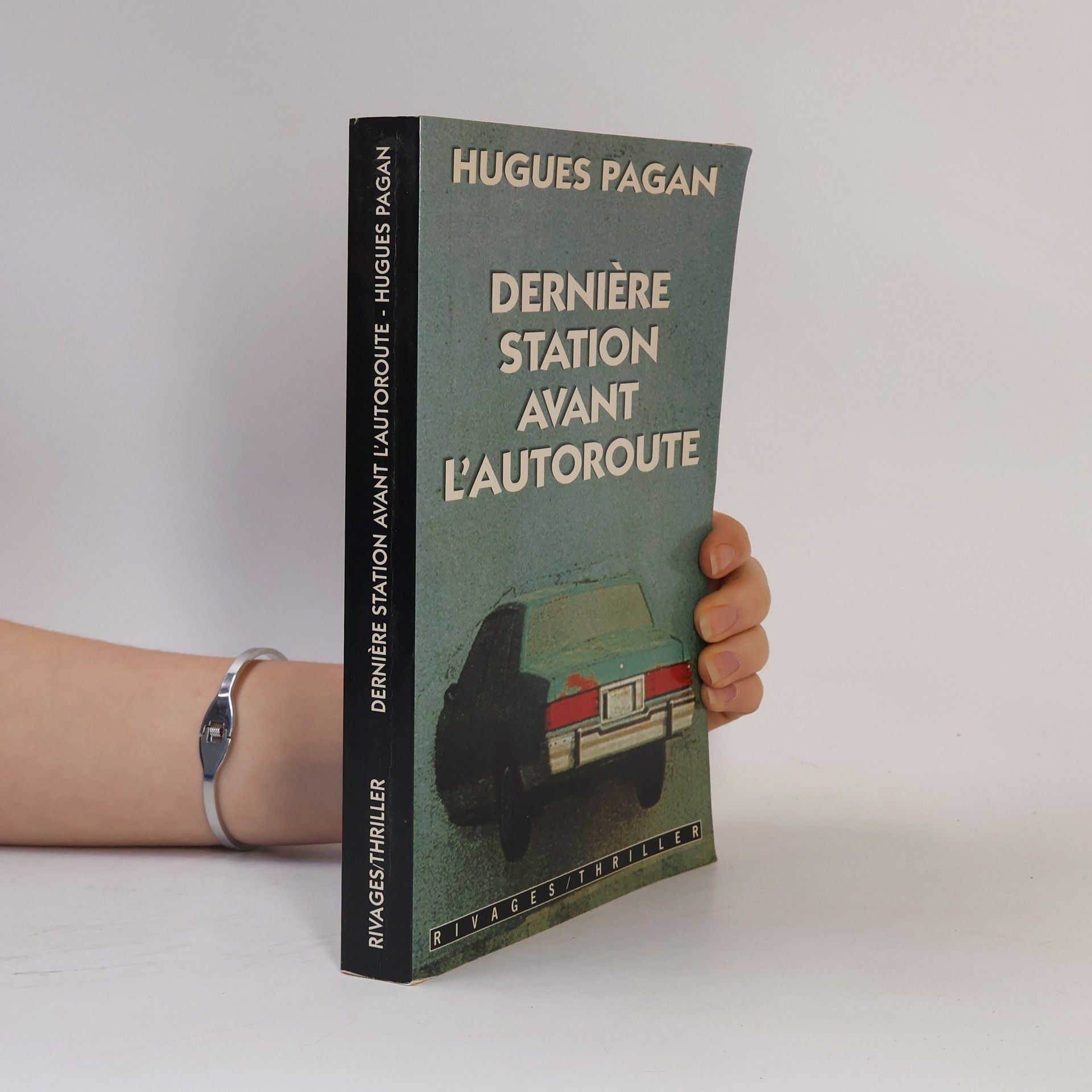 Hugues Pagan Rivages/Thriller: Dernière station avant l'autoroute