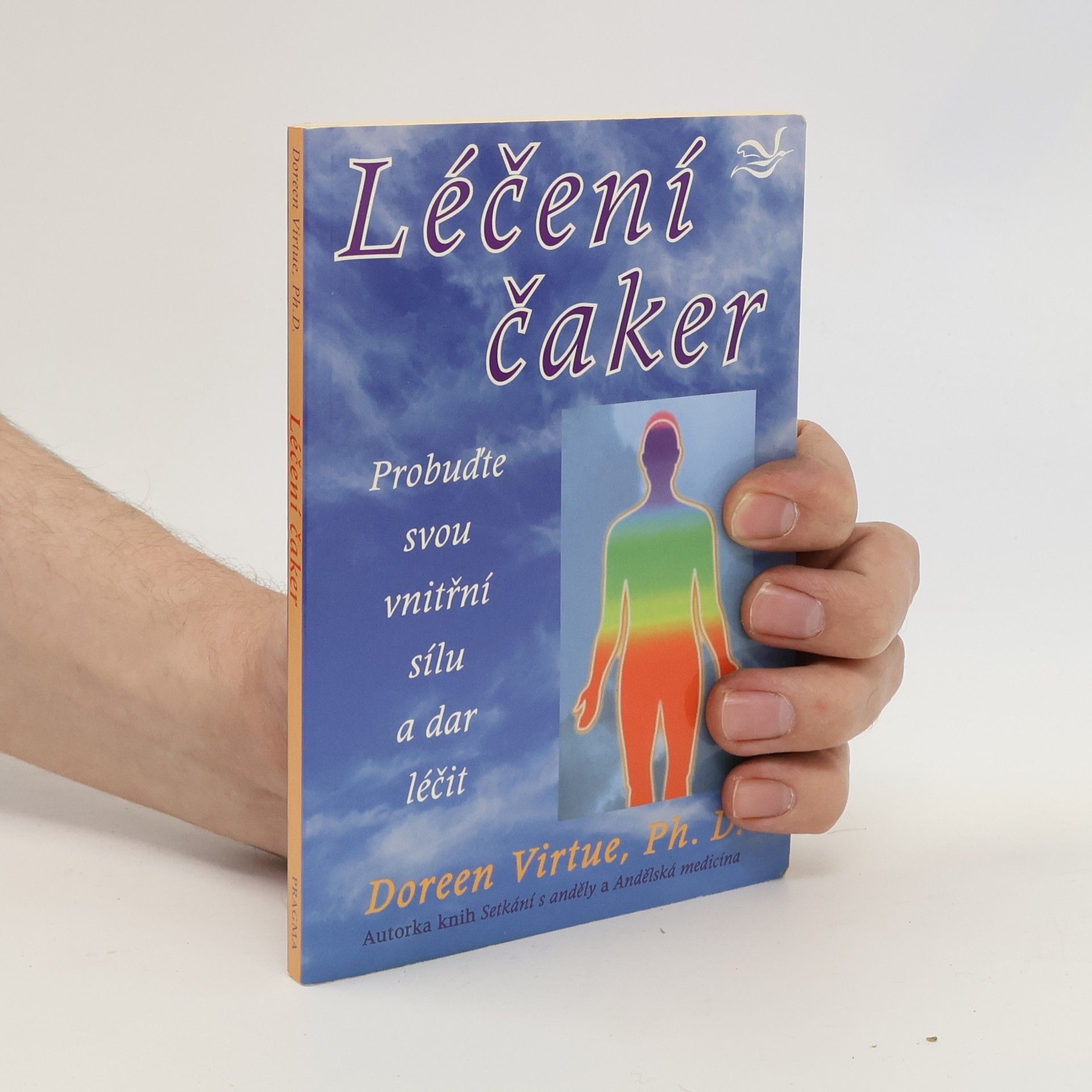 Doreen Virtue Léčení čaker : probuďte svou vnitřní sílu a dar léčit