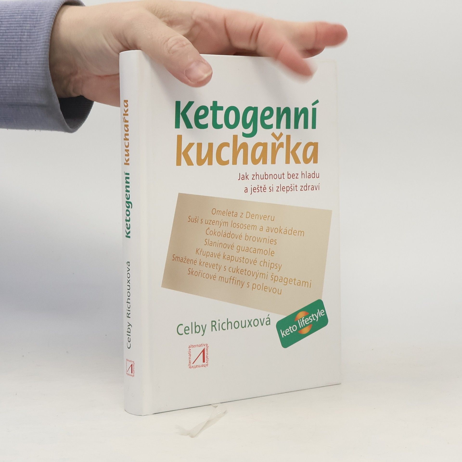 Celby Richoux Ketogenní kuchařka : jak zhubnout bez hladu a ještě si zlepšit zdraví